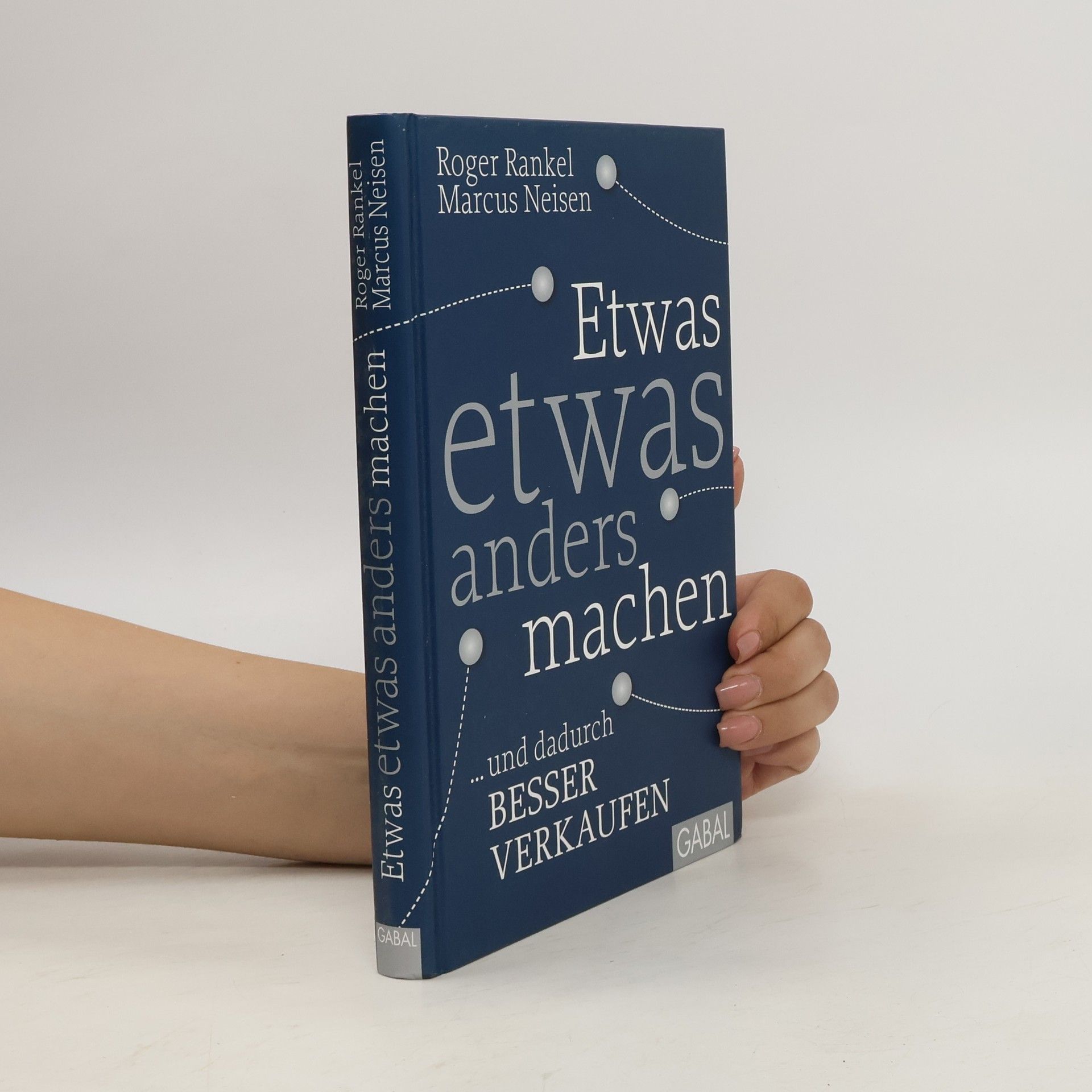 Roger Rankel Etwas etwas anders machen ... und dadurch besser verkaufen