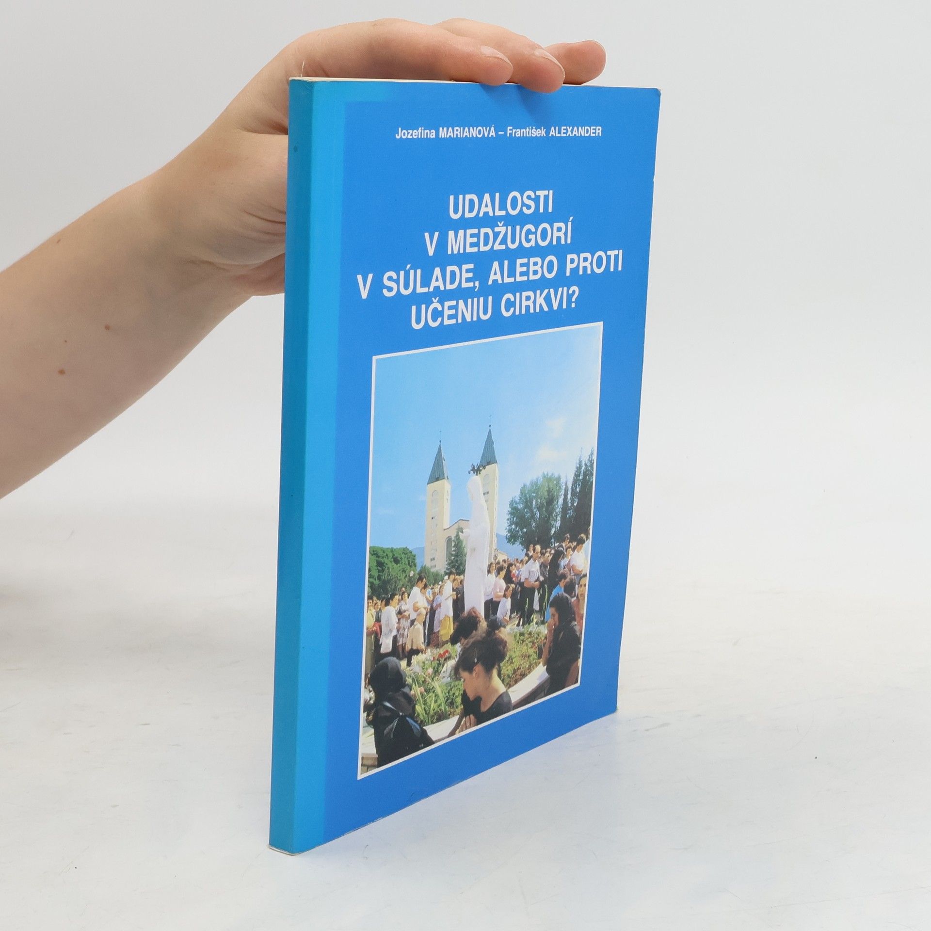 Jozefina Marianová Udalosti v Medžugorí v súlade, alebo proti učeniu cirkvi?
