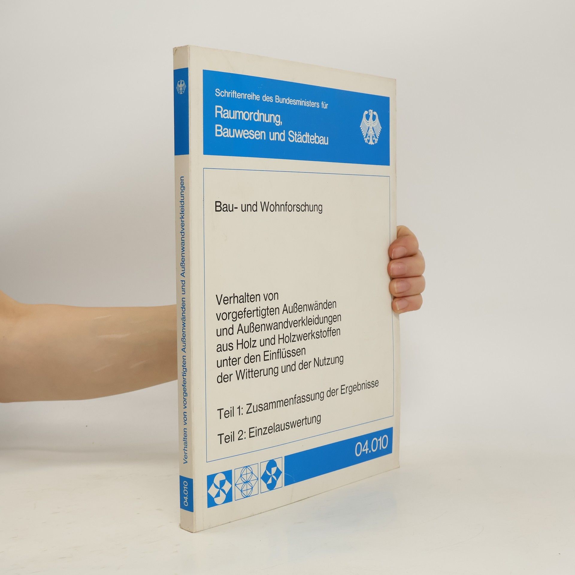 Collectif d'auteurs Verhalten von vorgefertigten Außenwänden und Außenwandverkleidungen aus Holz und Holzwerkstoffen unter den Einflüssen der Witterung und der Nutzung