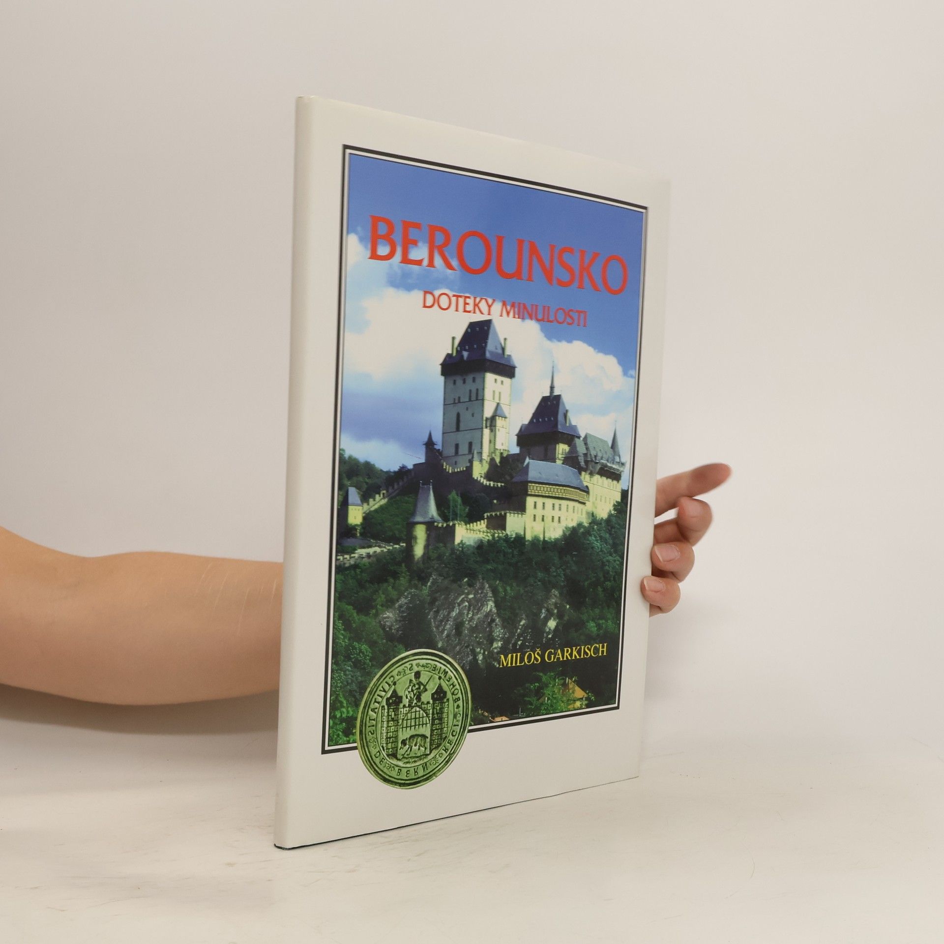 Miloš Garkisch Berounsko - Doteky minulosti