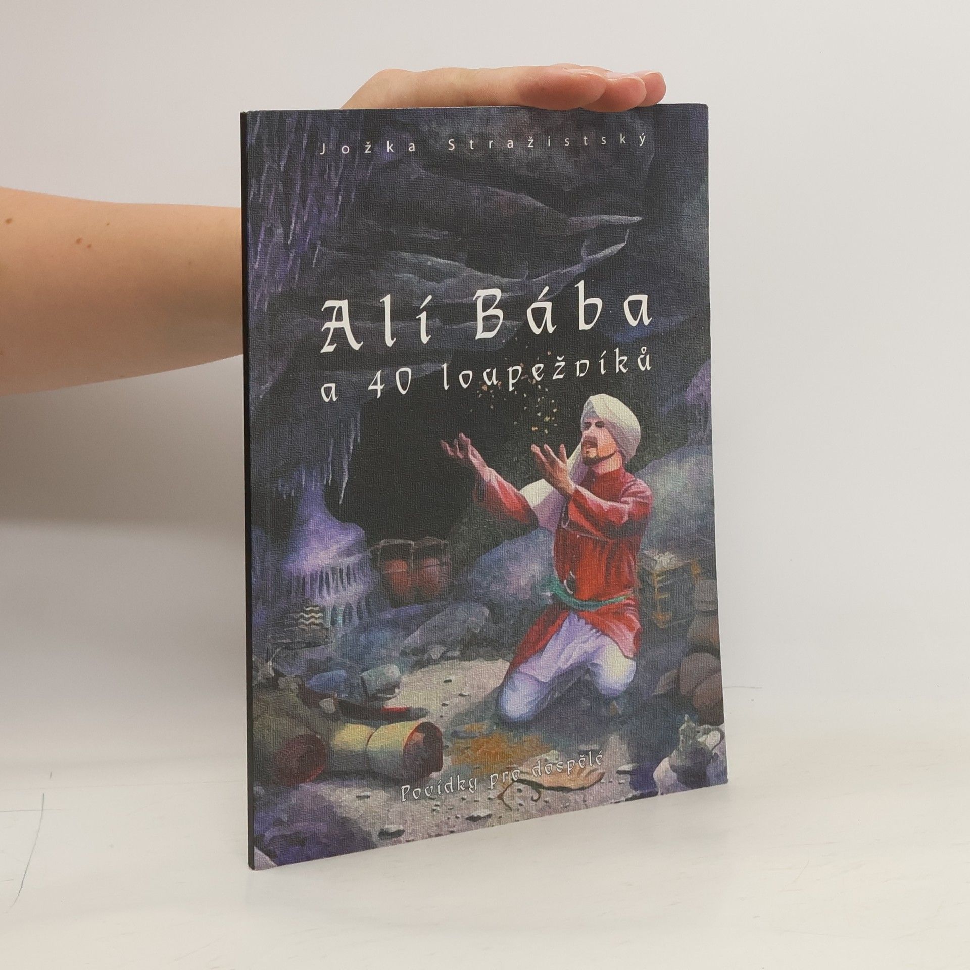 Jožka Stražistský Alí Bába a 40 loupežníků. Povídky pro dospělé