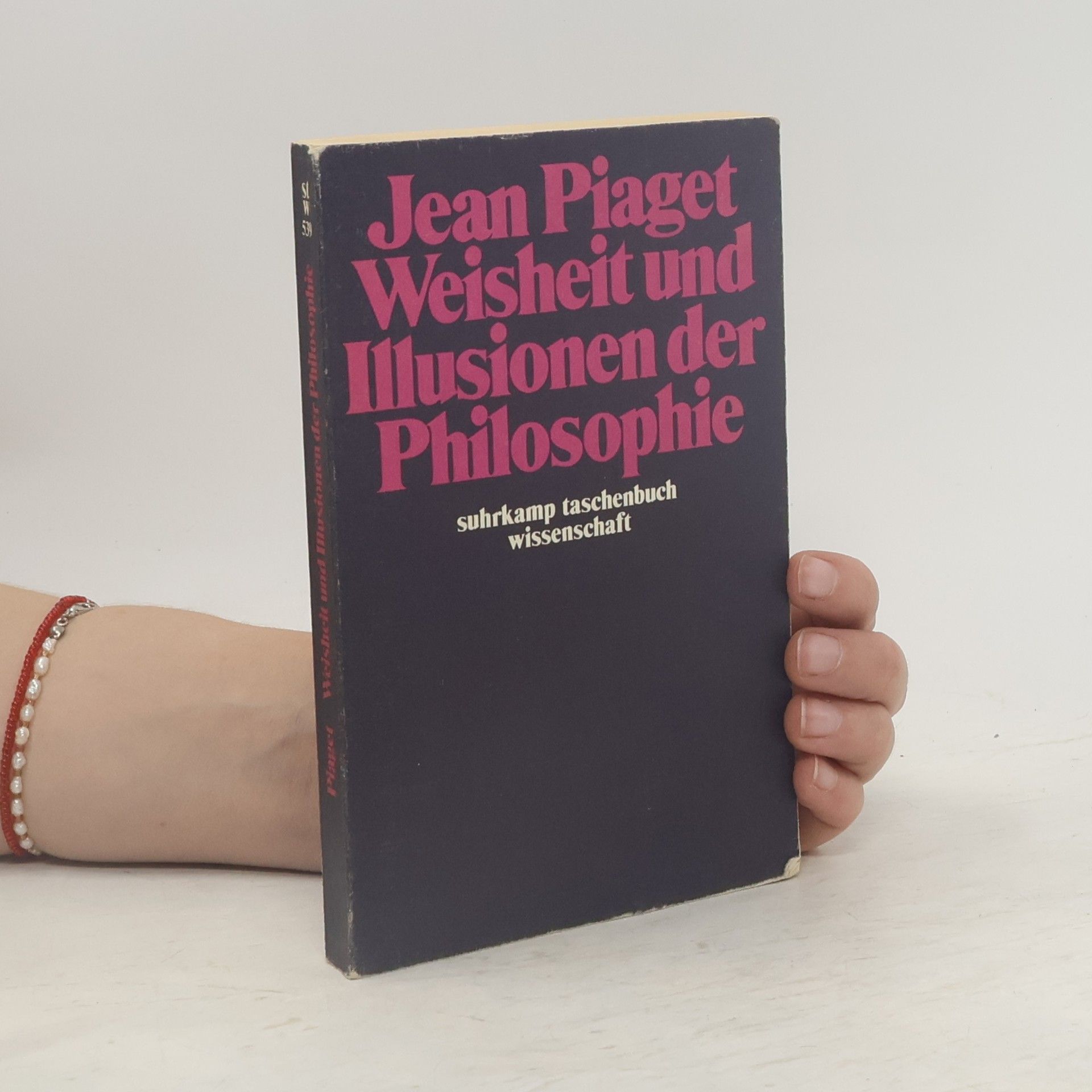 Jean Piaget Weisheit und Illusionen der Philosophie