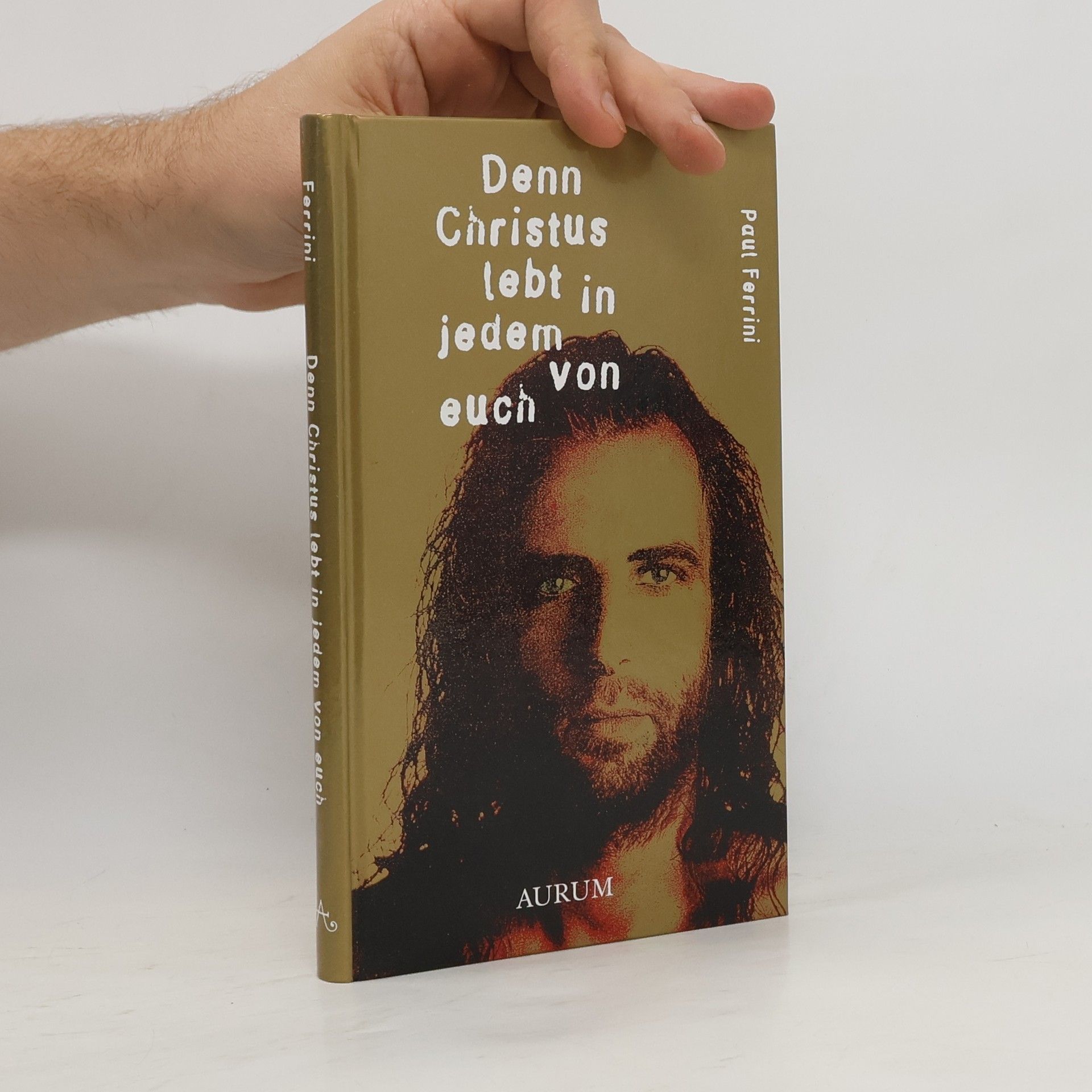 Paul Ferrini Denn Christus lebt in jedem von euch