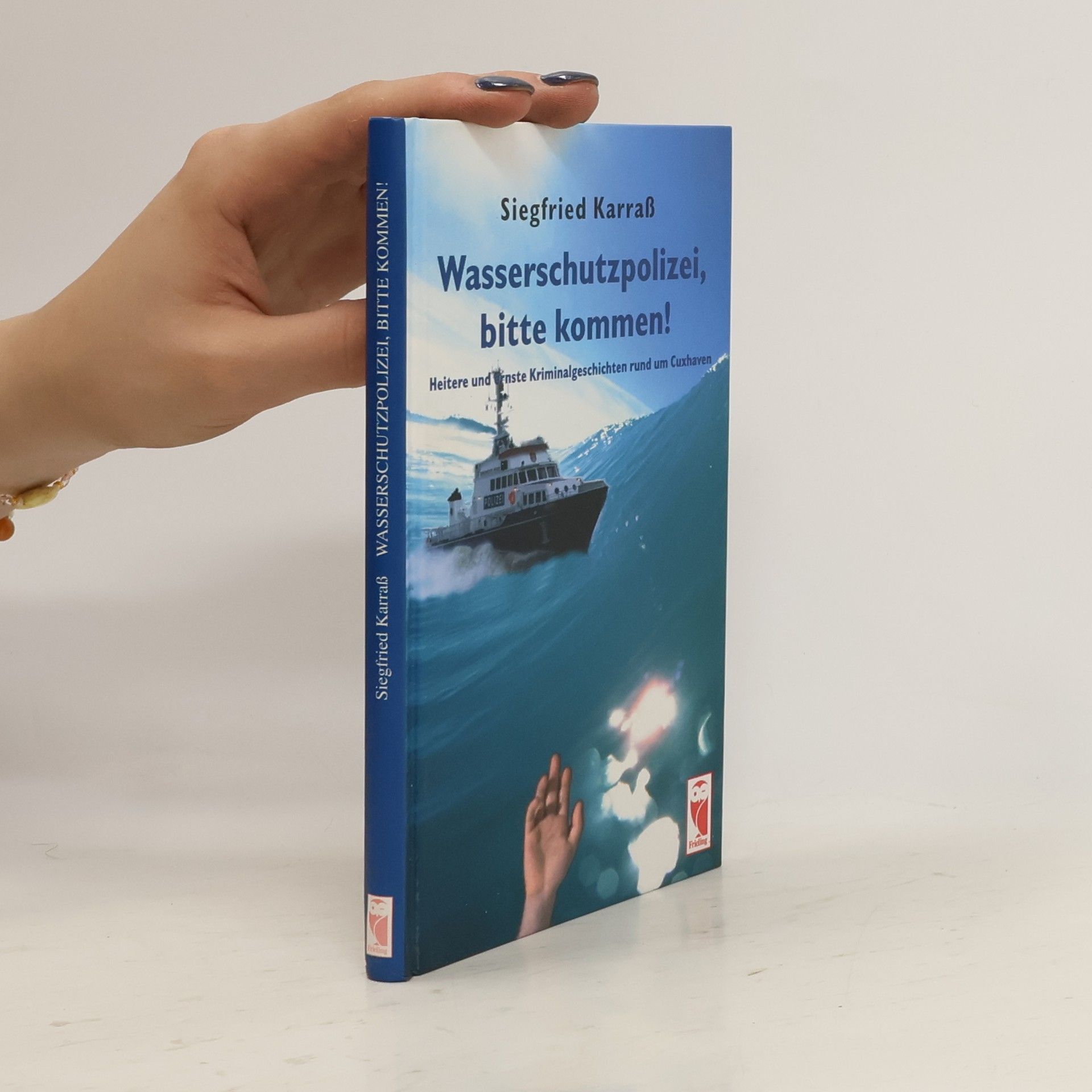 Siegfried Karraß Wasserschutzpolizei, bitte kommen!