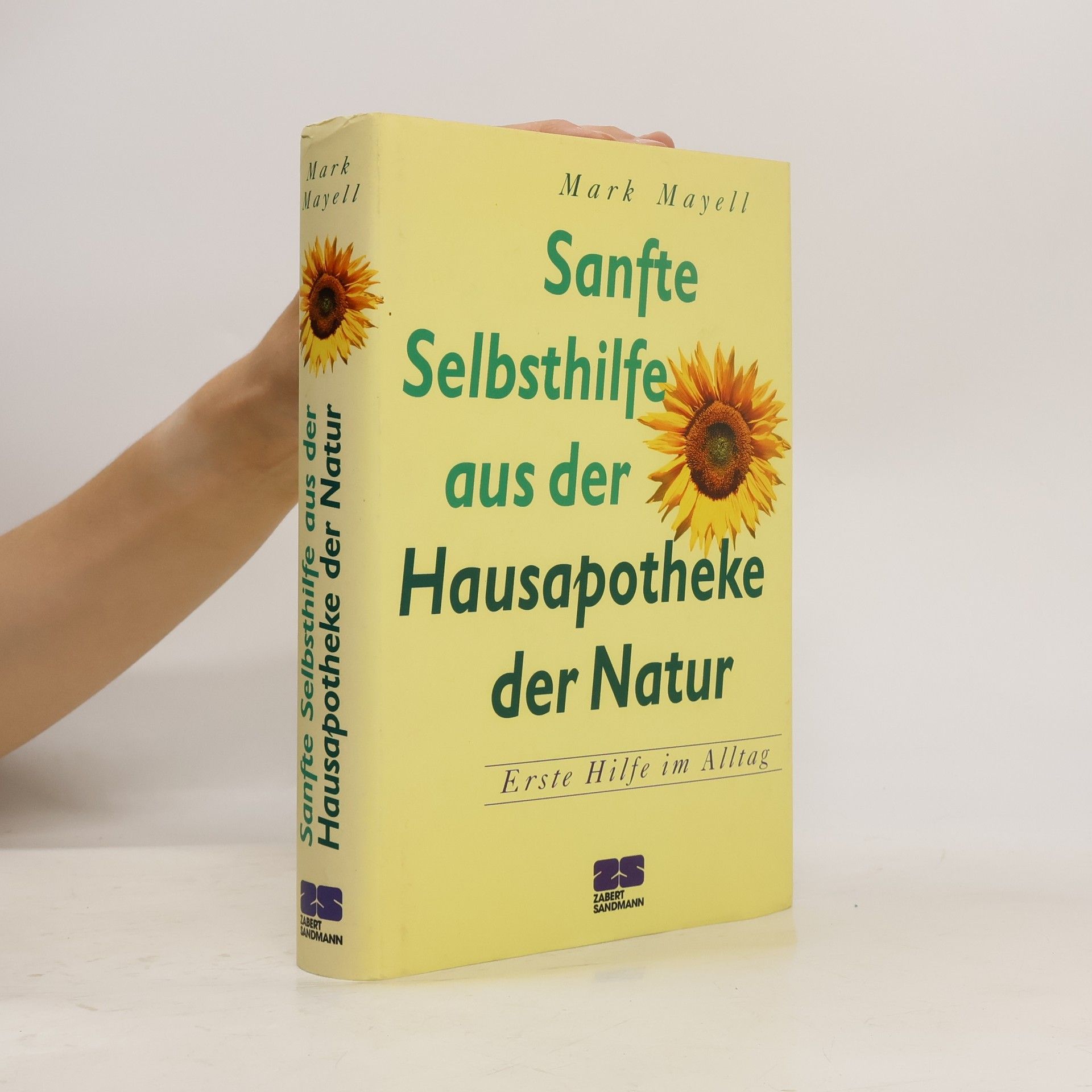 Mark Mayell Sanfte Selbsthilfe aus der Hausapotheke der Natur