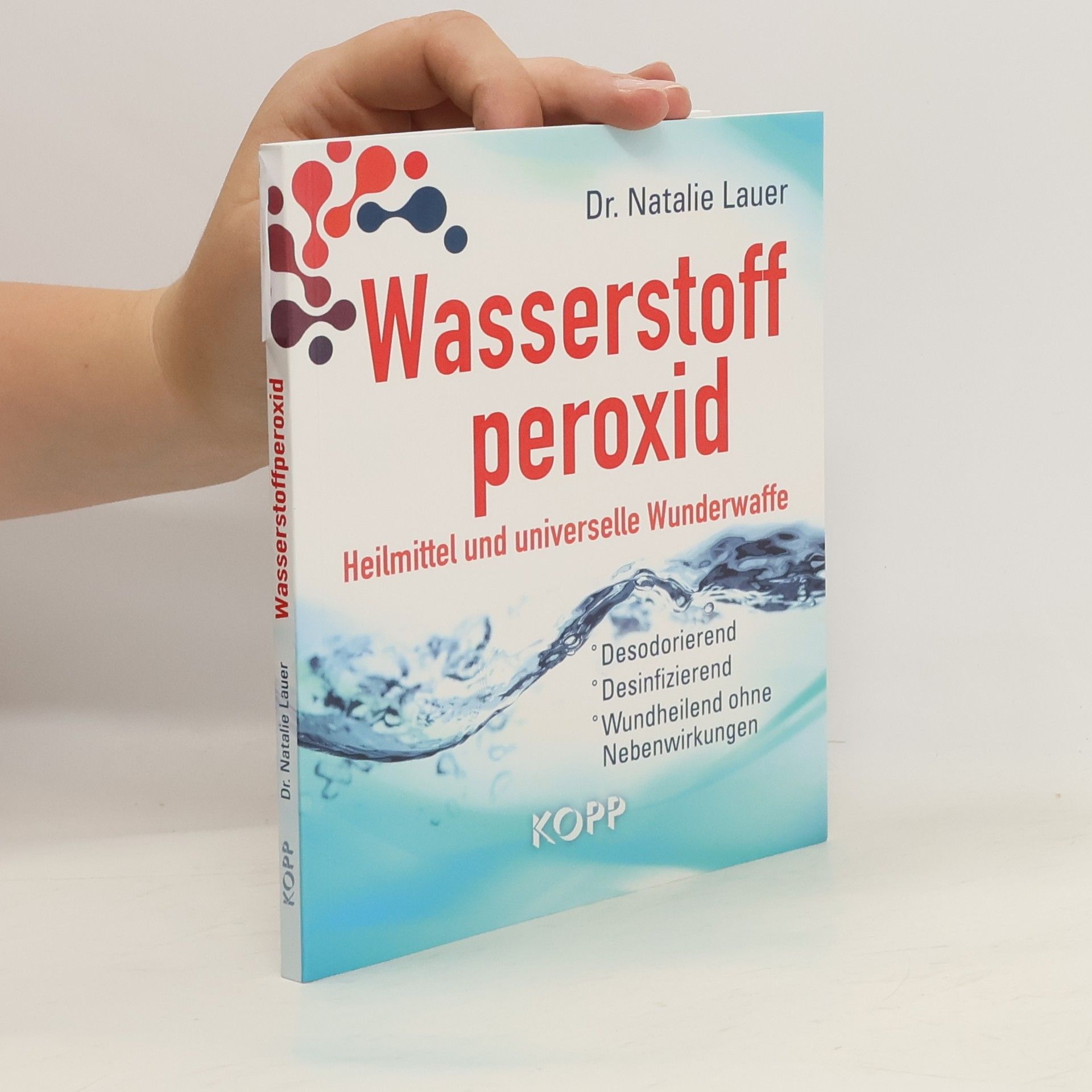 Natalie Lauer Wasserstoff peroxid. Heilmittel und universelle Wunderwaffe
