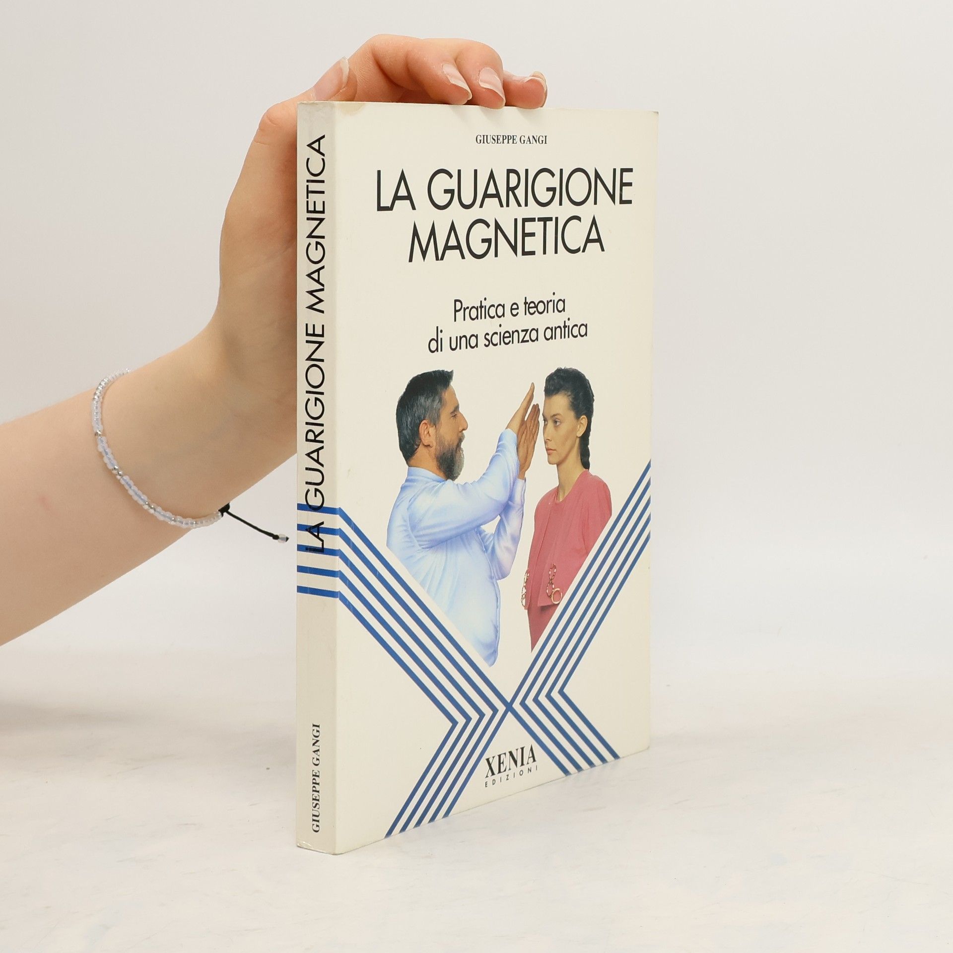 La guarigione magnetica. Pratica e teoria di una scienza antica