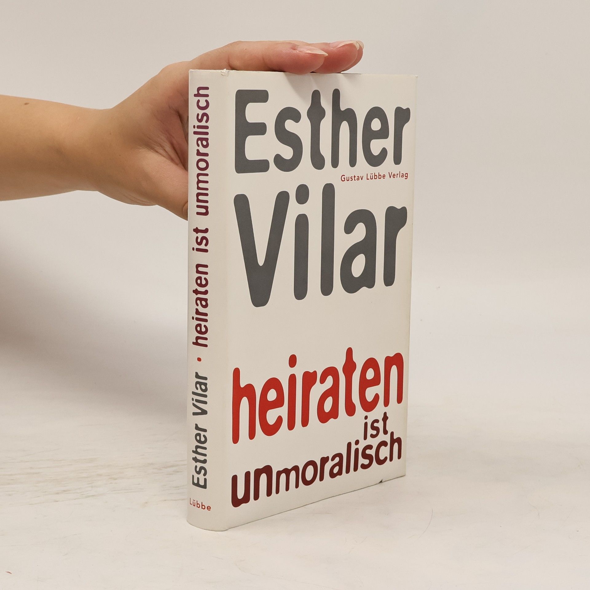 Vilar Esther Heiraten ist unmoralisch