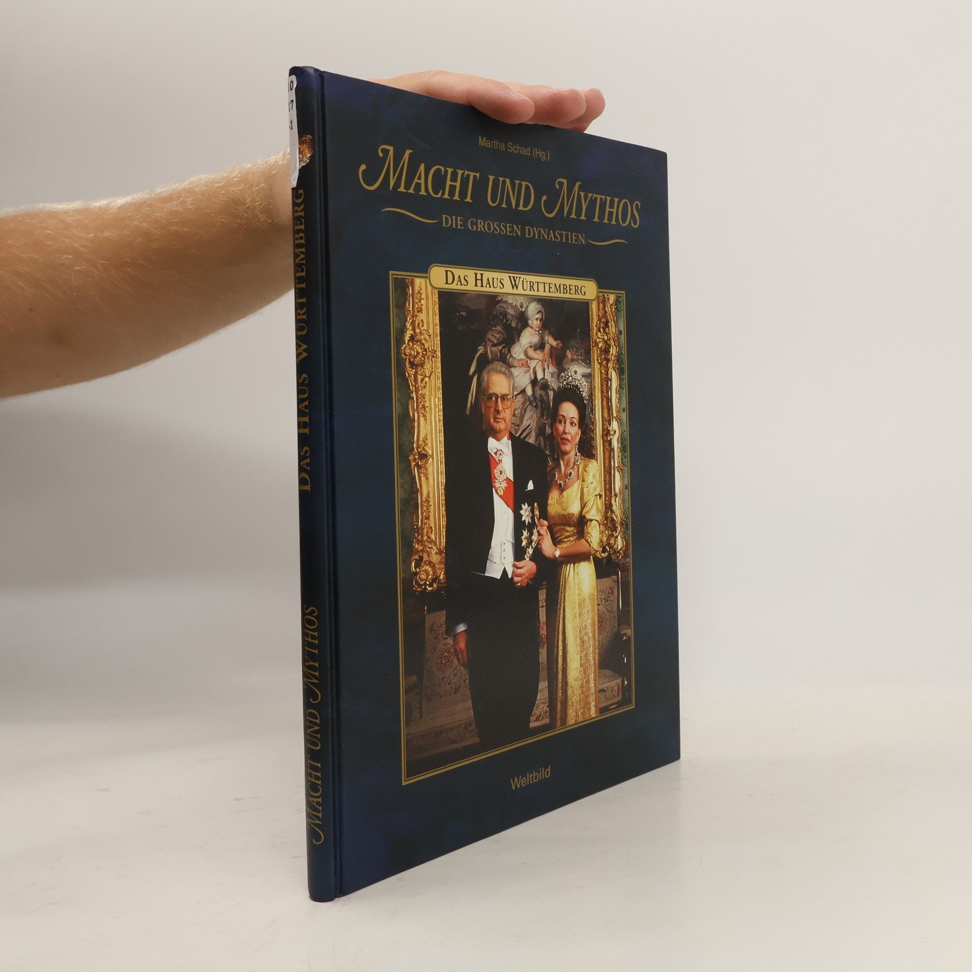 Martha Schad Macht und Mythos. Die grossen Dynastien. Das Haus Württemberg