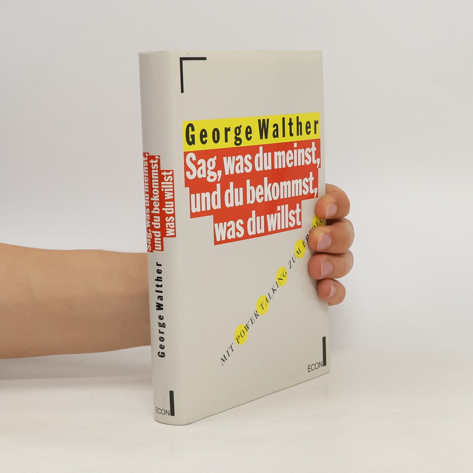 George Walther Sag, was du meinst, und du bekommst, was du willst