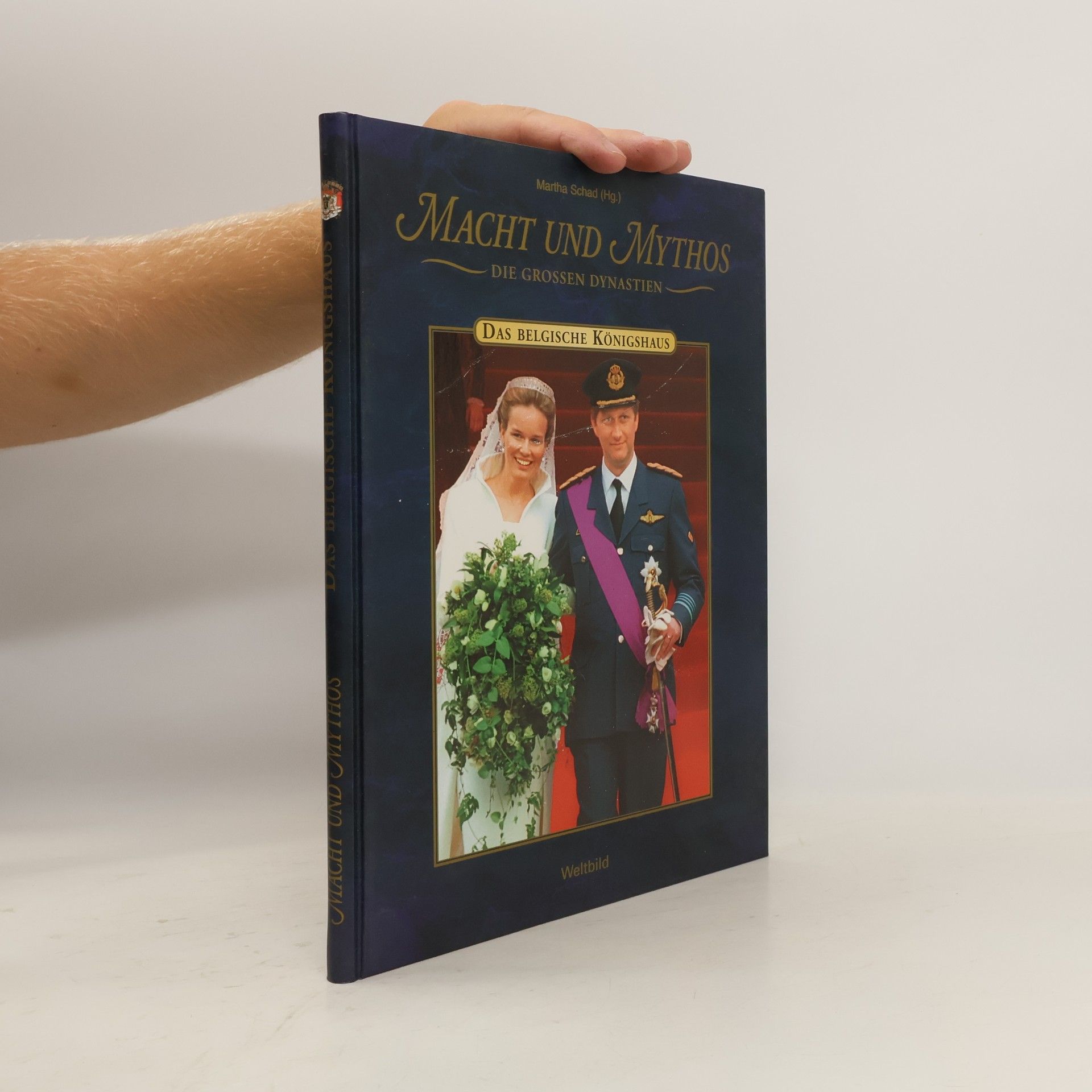 Martha Schad Macht und Mythos die grossen Dynastien. Das belgische Königshaus