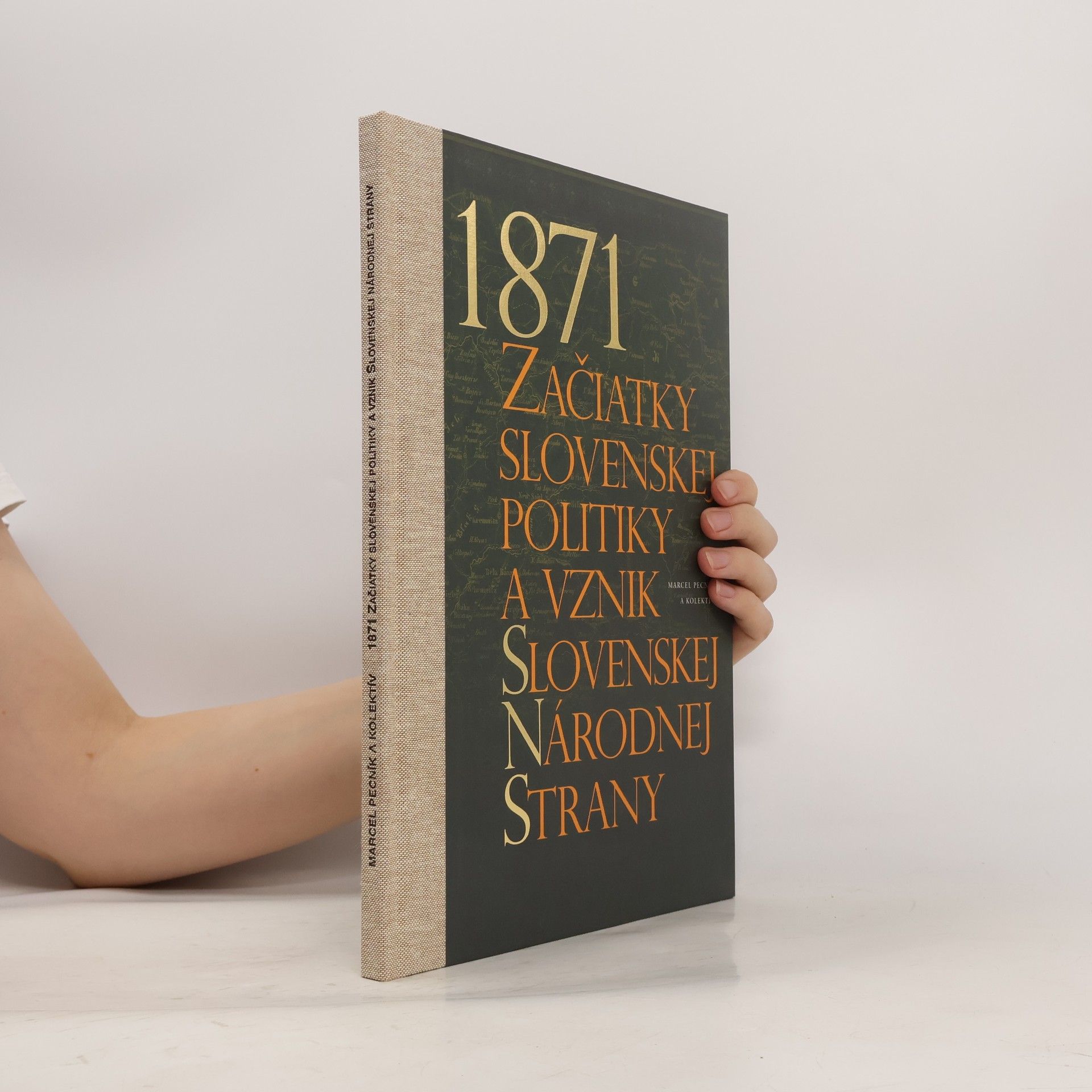 Marcel Pecník 1871 Začiatky slovenskej politiky a vznik Slovenskej Národnej Strany