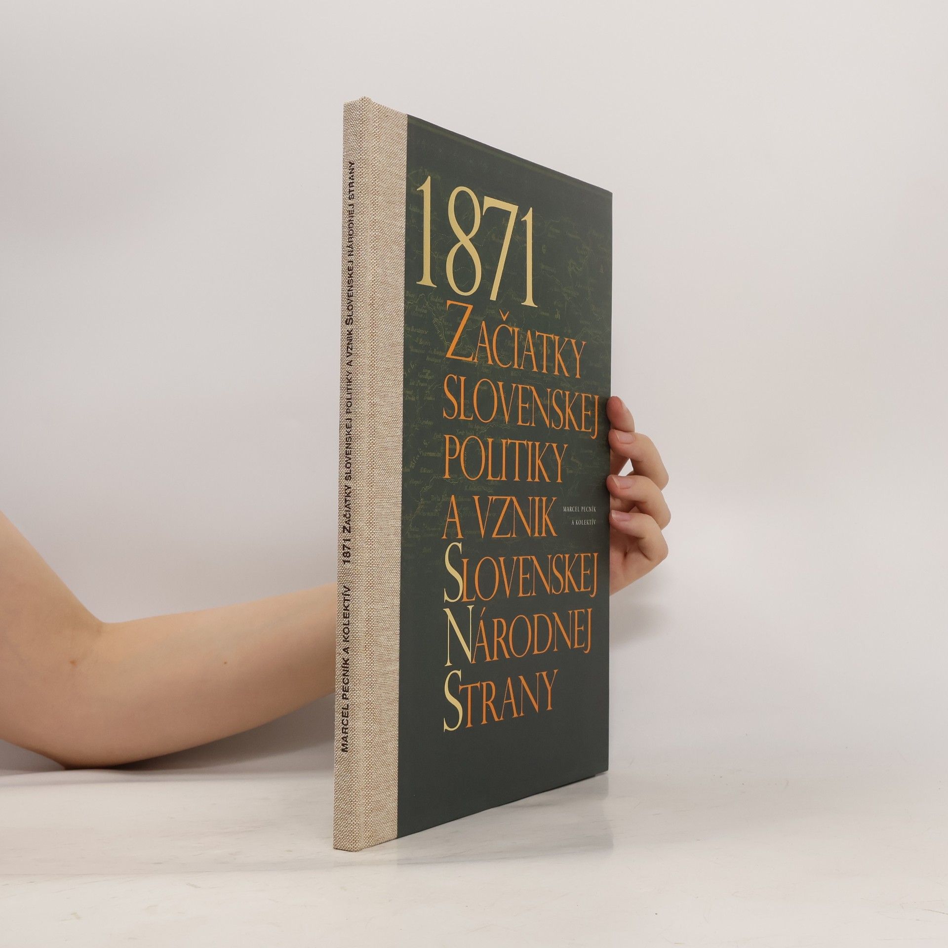 Marcel Pecník 1871 Začiatky slovenskej politiky a vznik Slovenskej Národnej Strany