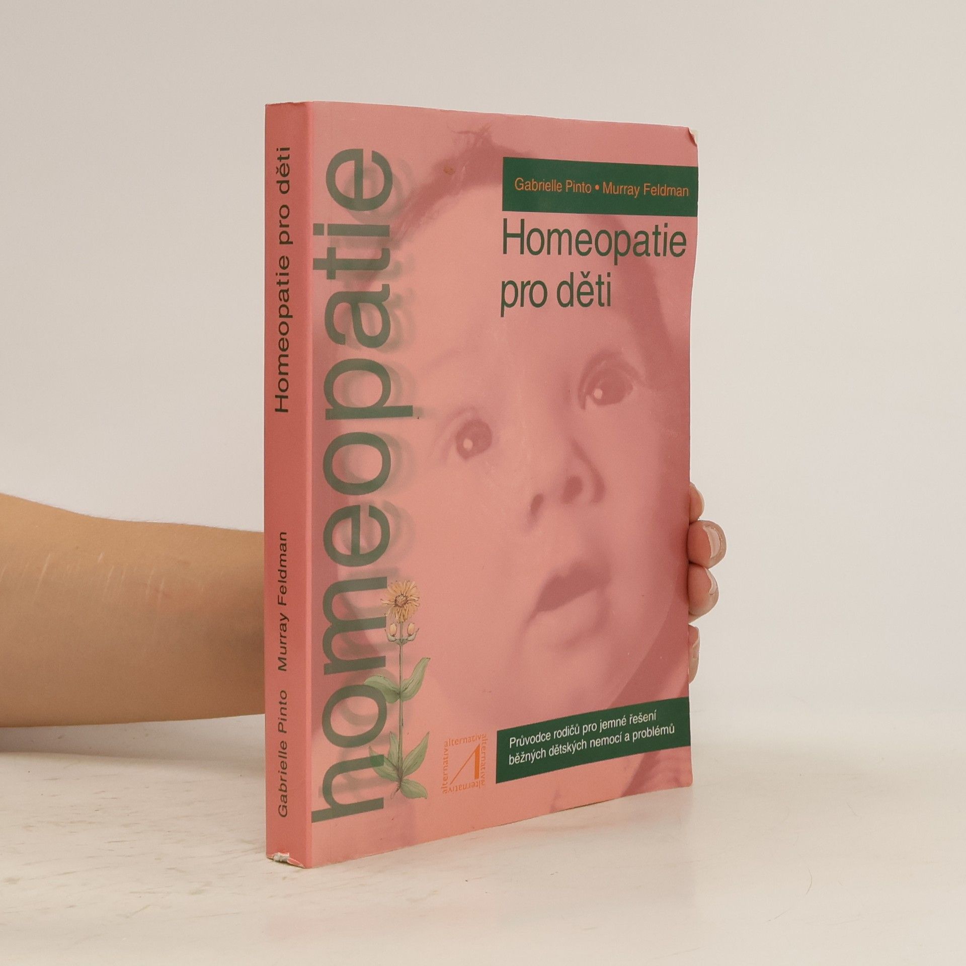 Gabrielle Pinto Homeopatie pro děti. Rádce rodičů při léčbě běžných dětských onemocnění