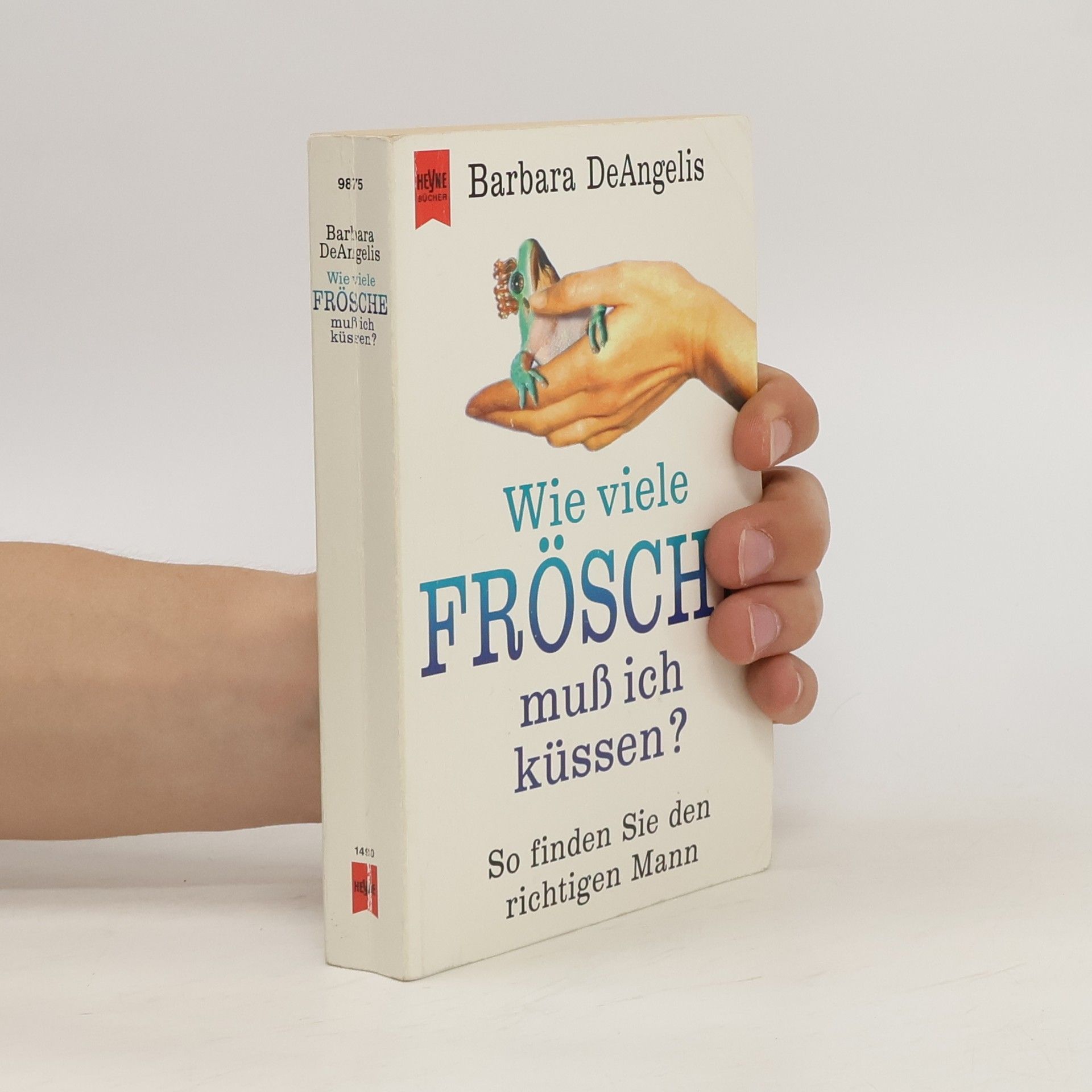 Barbara De Angelis Wieviele Frösche muss ich küssen?