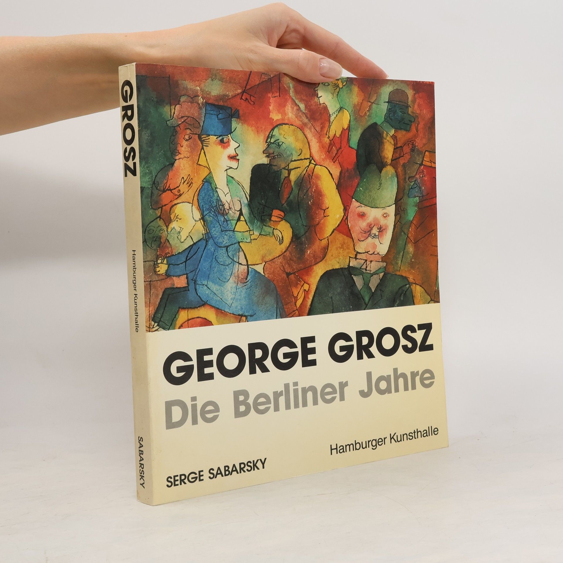 Serge Sabarsky George Grosz : die Berliner Jahre