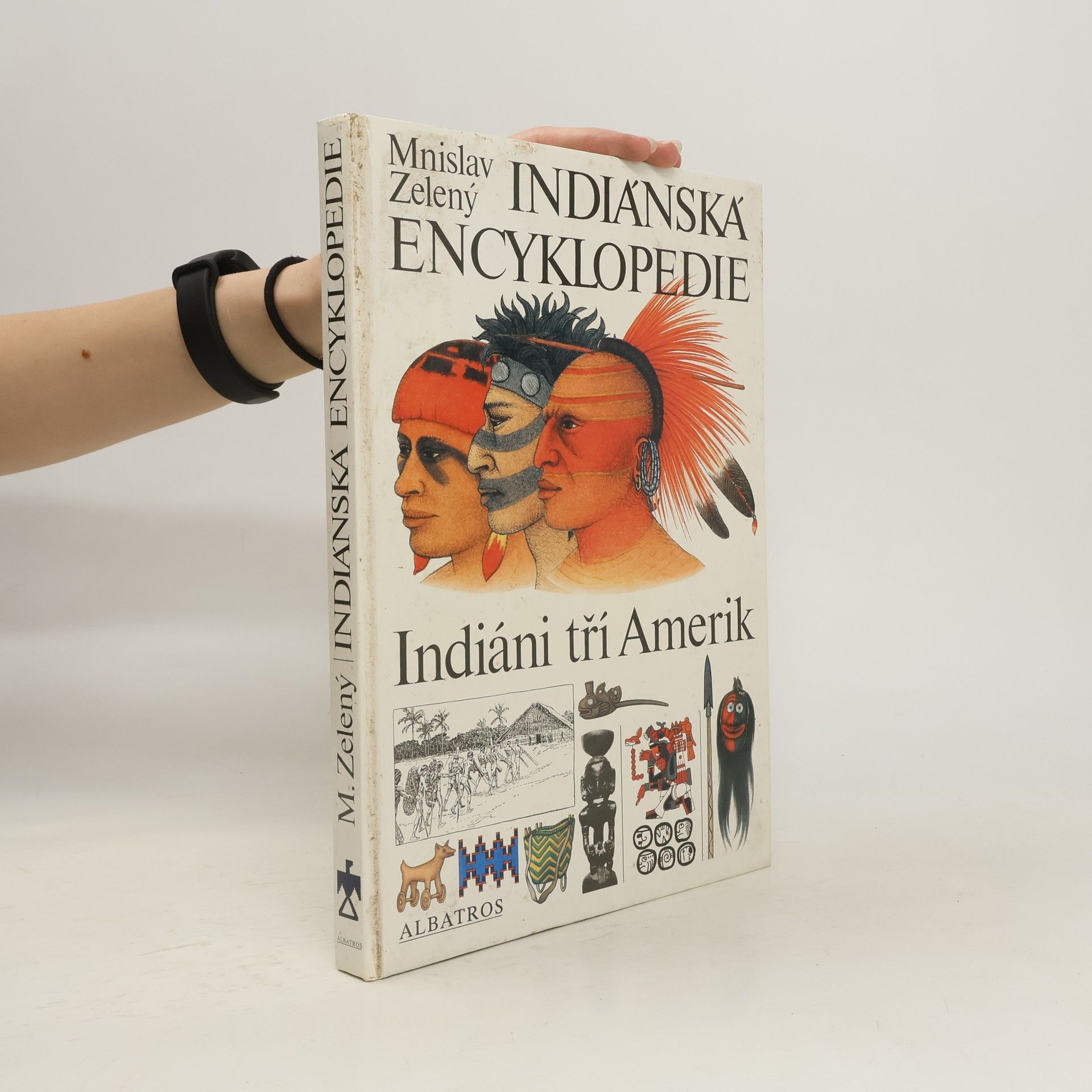 Mnislav Zelený Indiánská encyklopedie. Indiáni tří Amerik