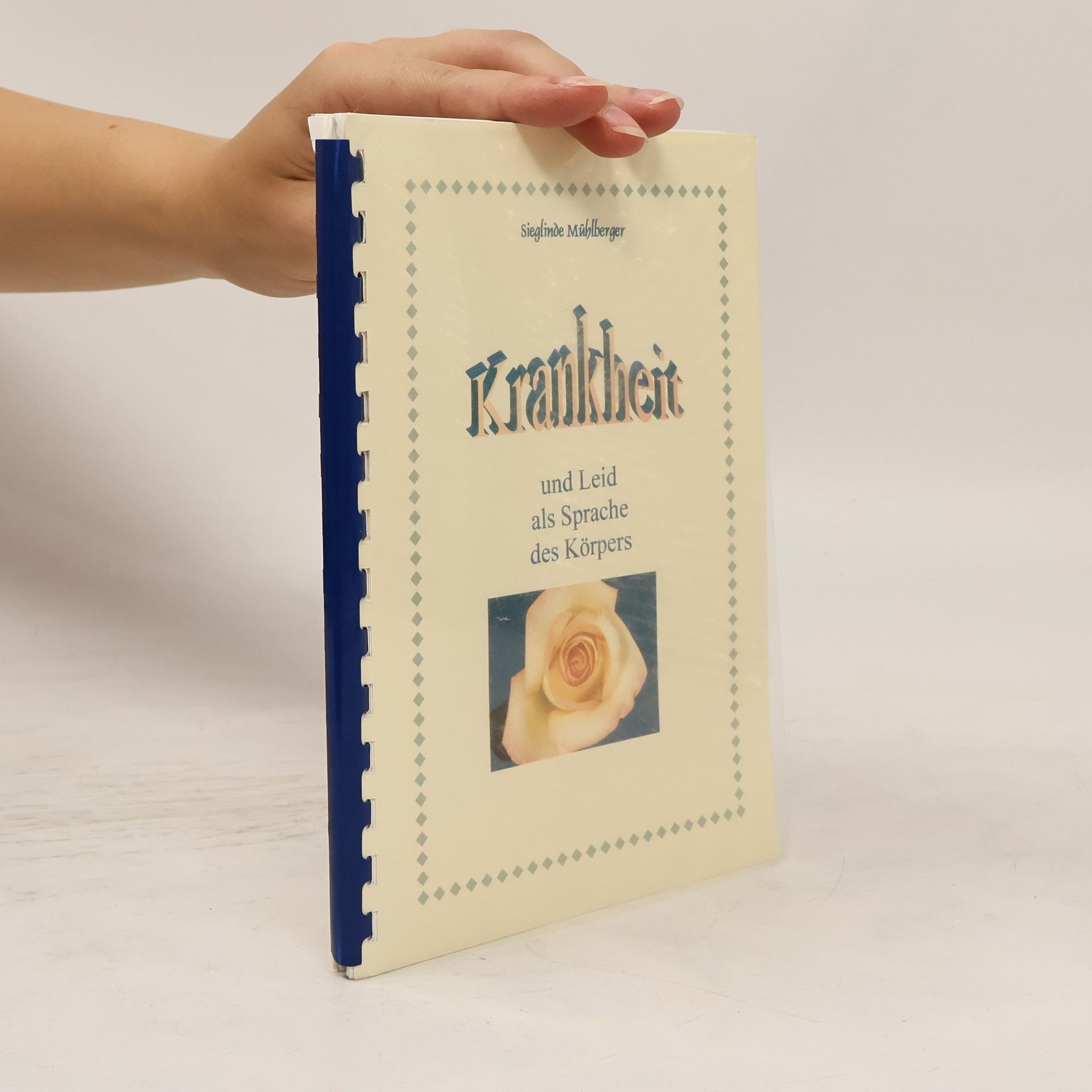 Sieglinde Mühlberger Krankheit und Leid als Sprache des Körpers