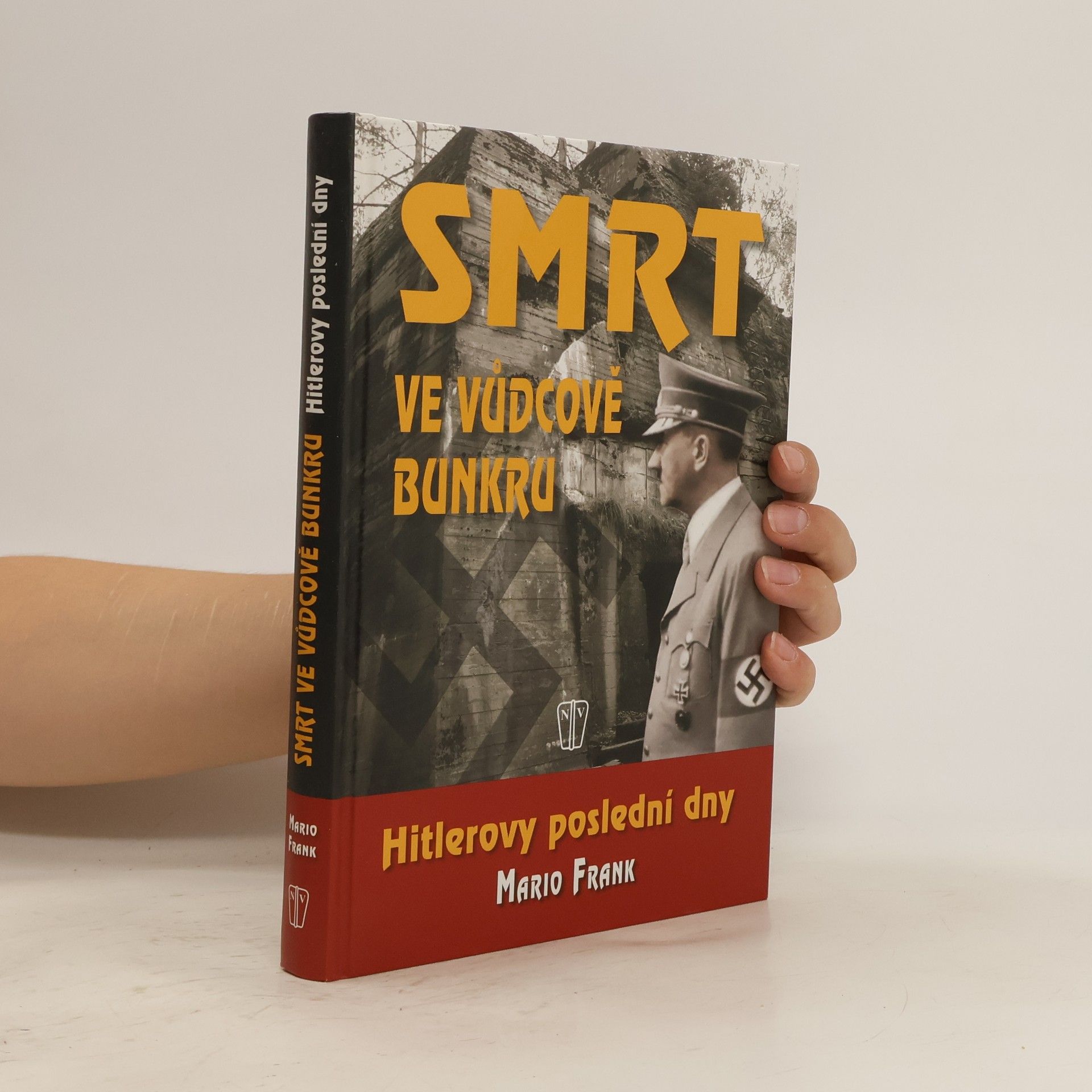 Mario Frank Smrt ve vůdcově bunkru: Hitlerovy poslední dny