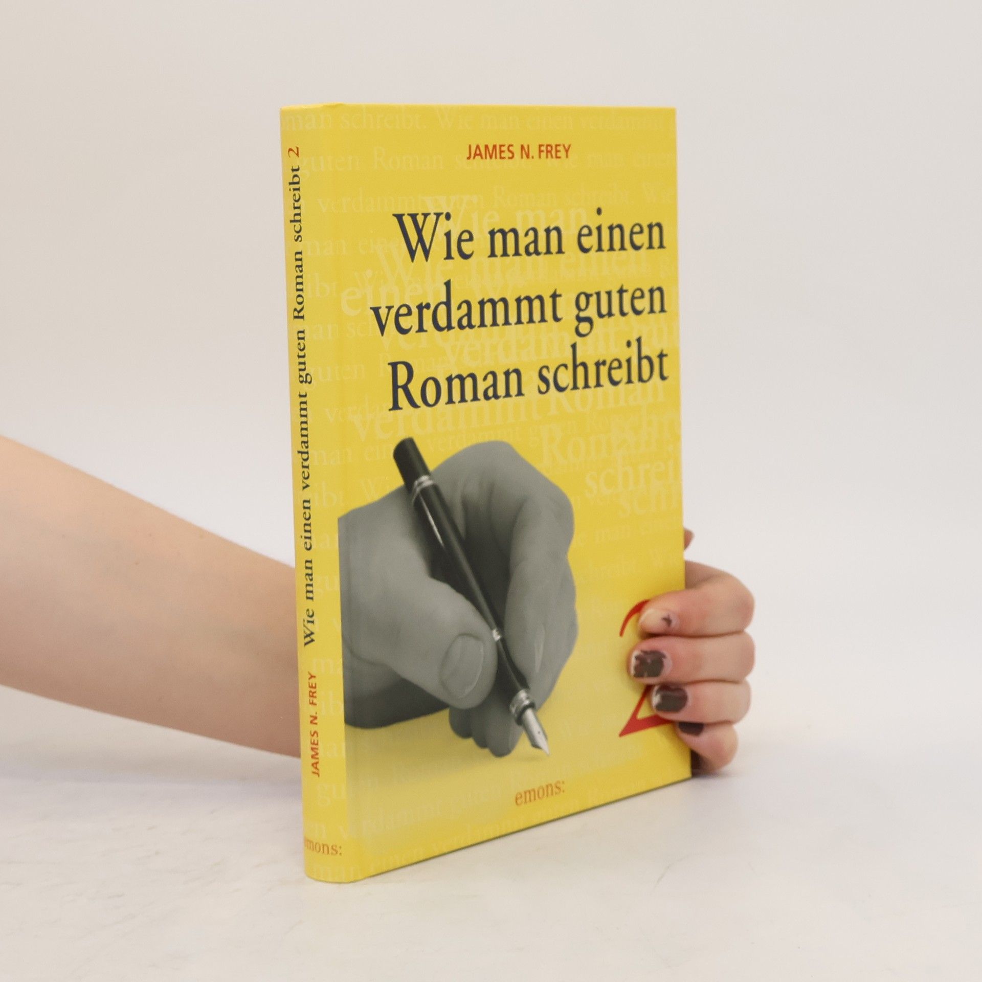 James N. Frey Wie man einen verdammt guten Roman schreibt II