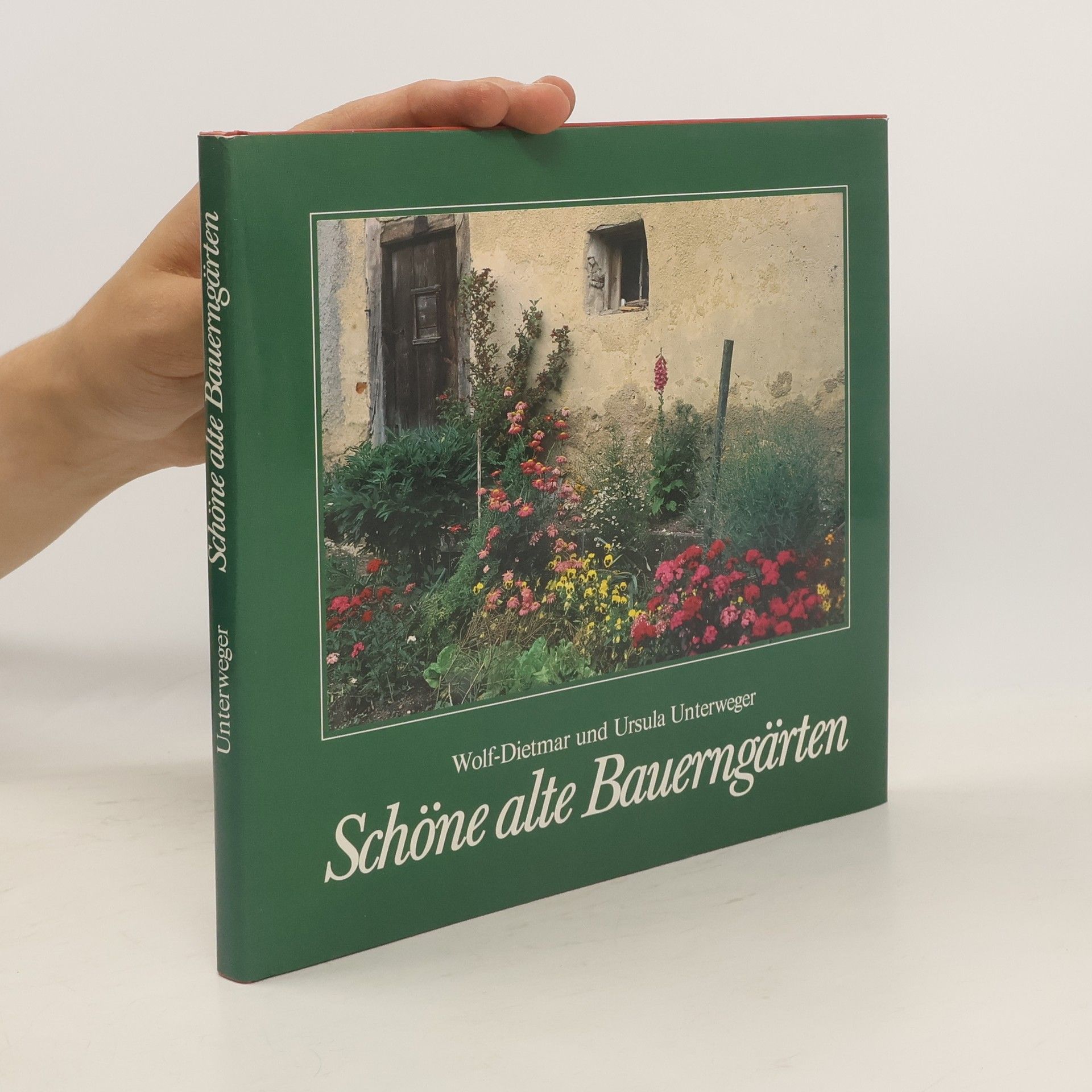 Wolf-Dietmar Unterweger Schöne alte Bauerngärten