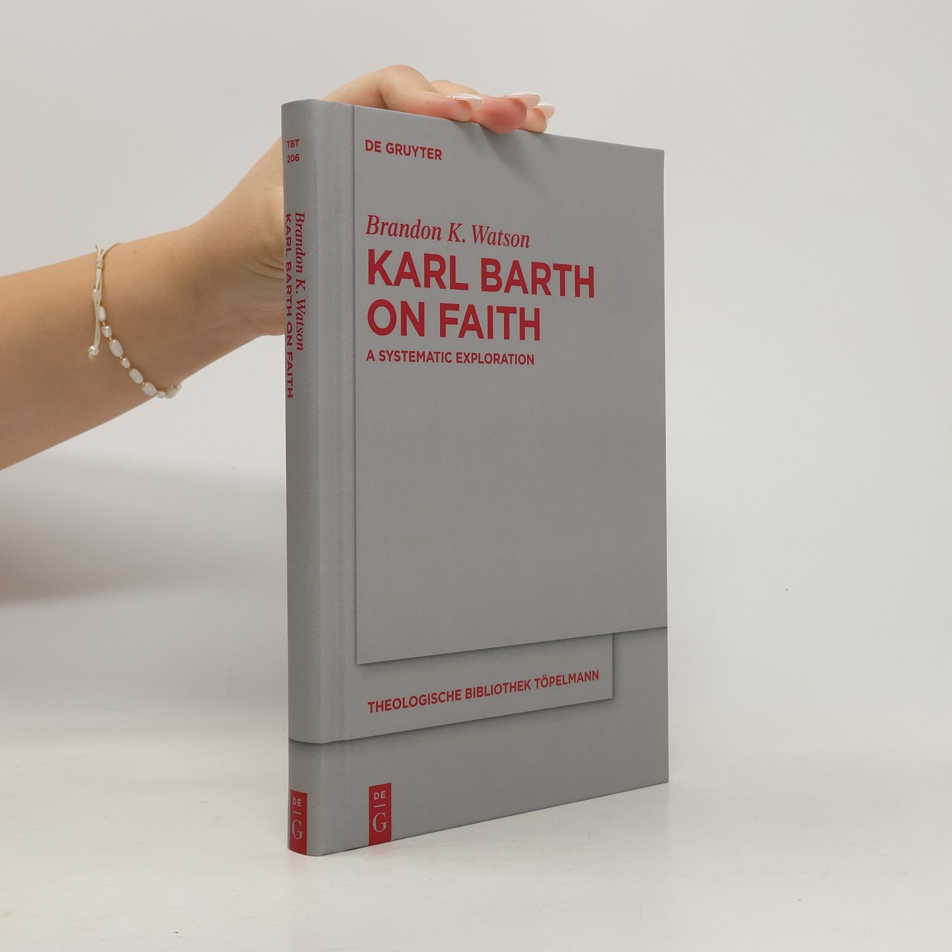 Brandon K. Watson Theologische Bibliothek Töpelmann - 206: Karl Barth on Faith