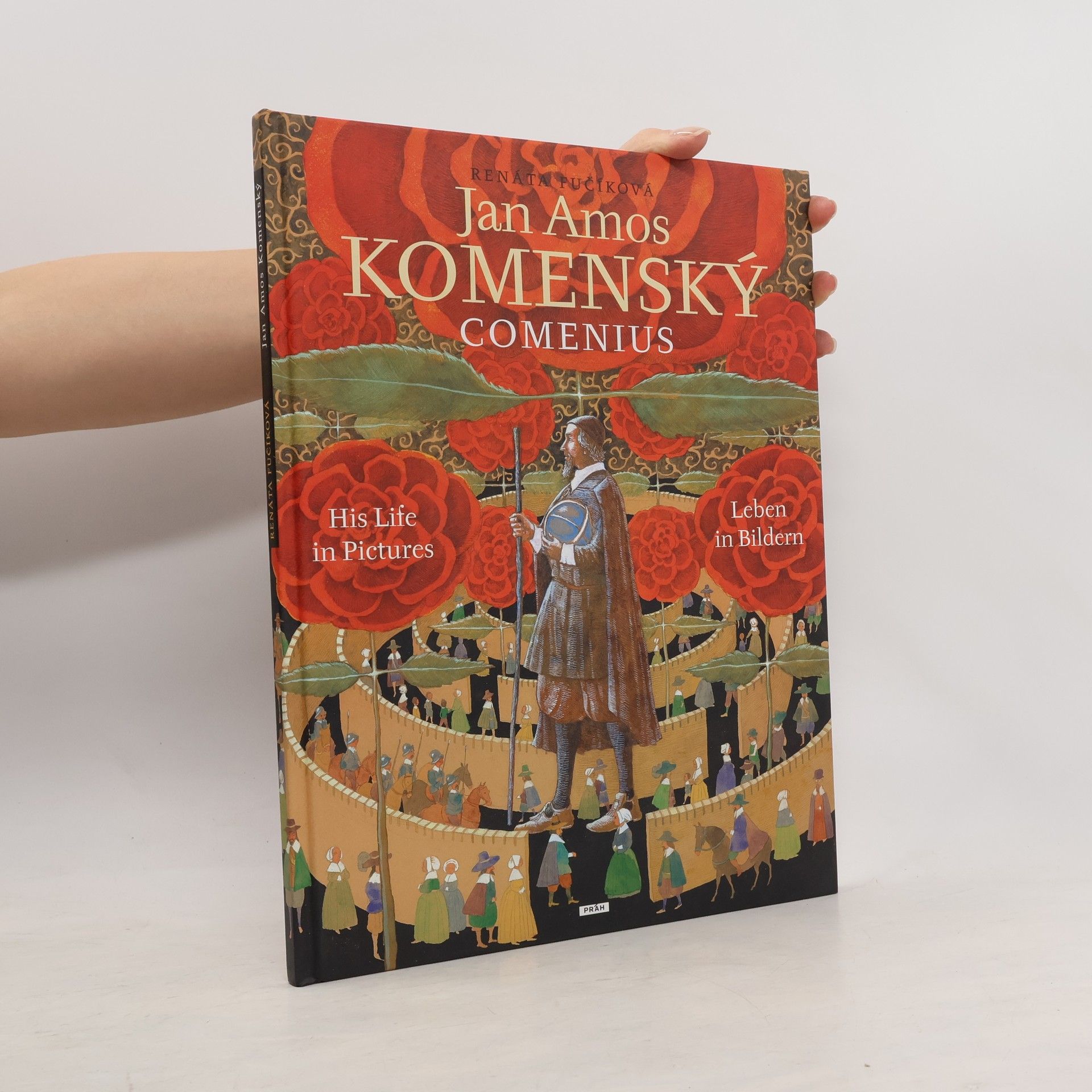 Renáta Fučíková Jan Amos Komenský - Comenius: His life in pictures = Leben in Bildern