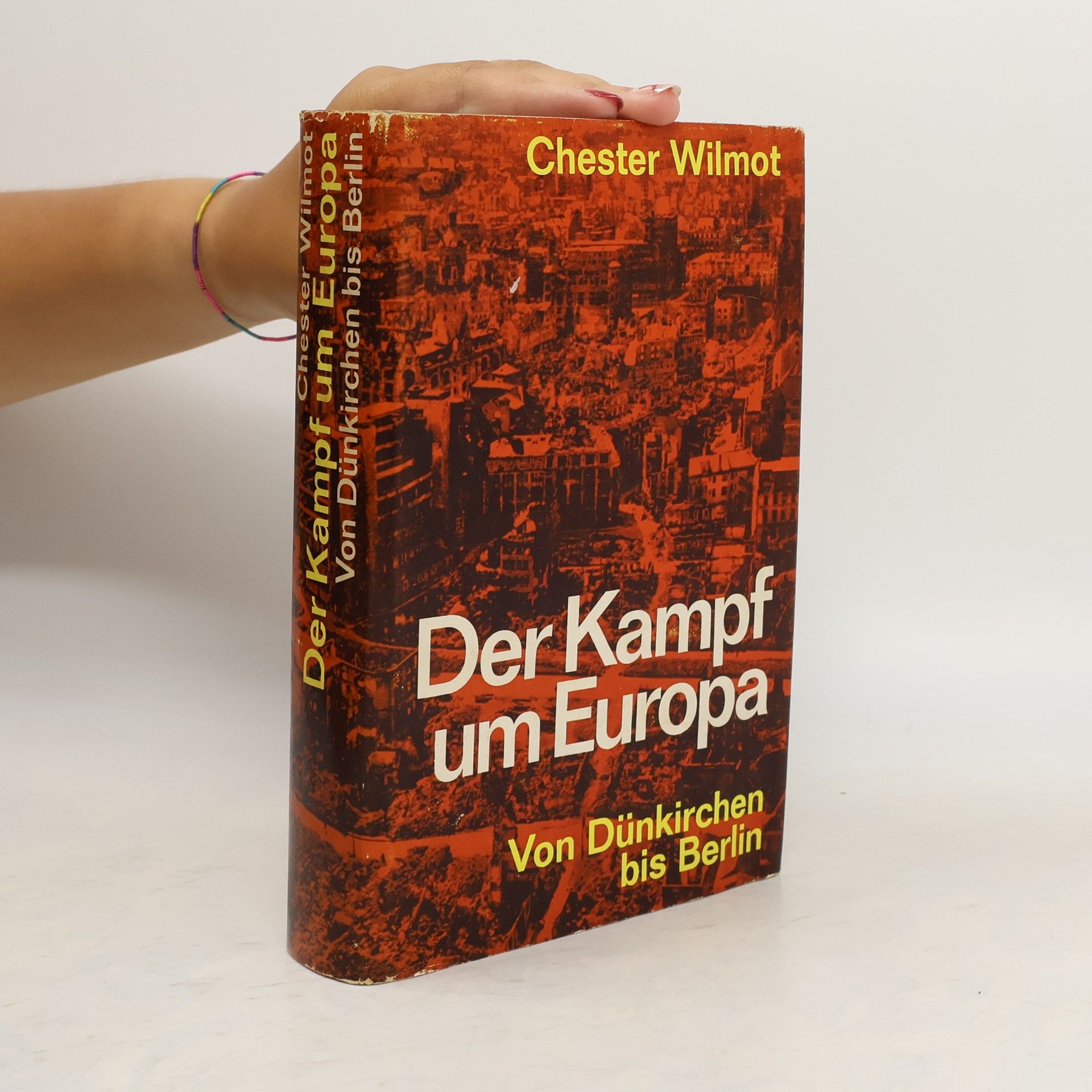 Chester Wilmot Der Kampf um Europa von Dünkirchen bis Berlin
