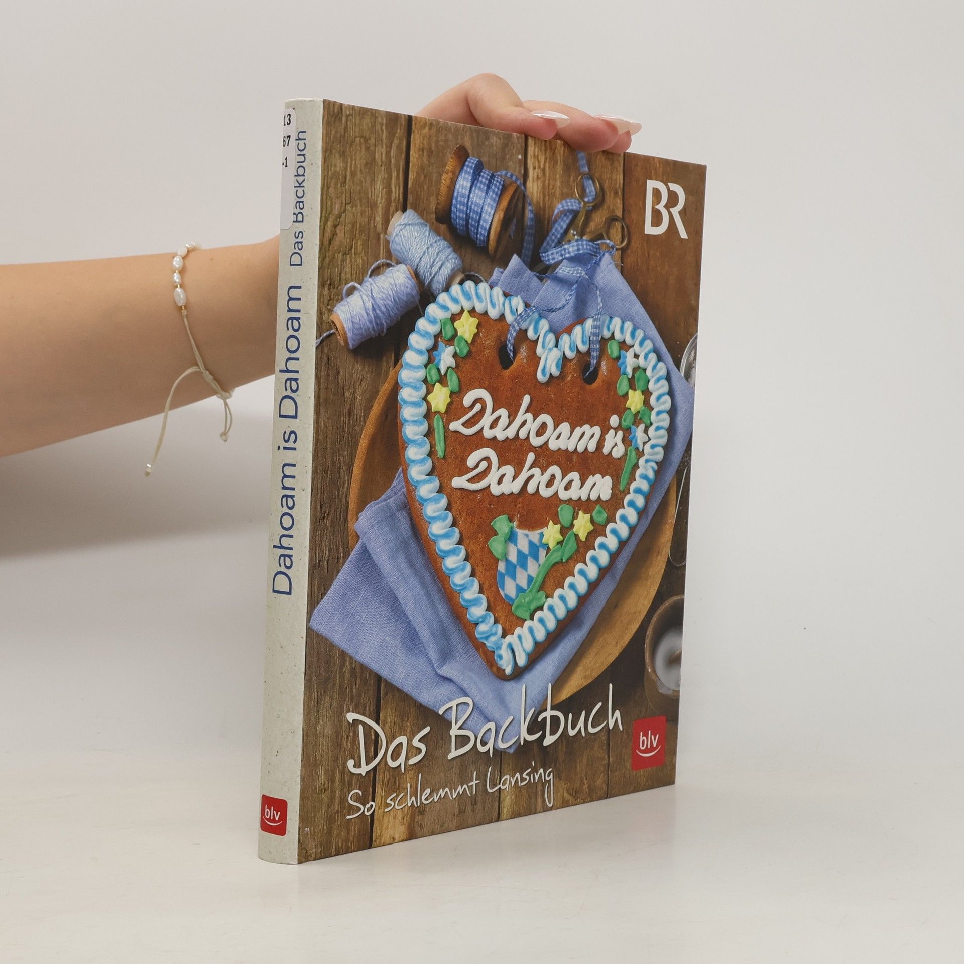 Frauke Antholz Dahoam is Dahoam - das Backbuch