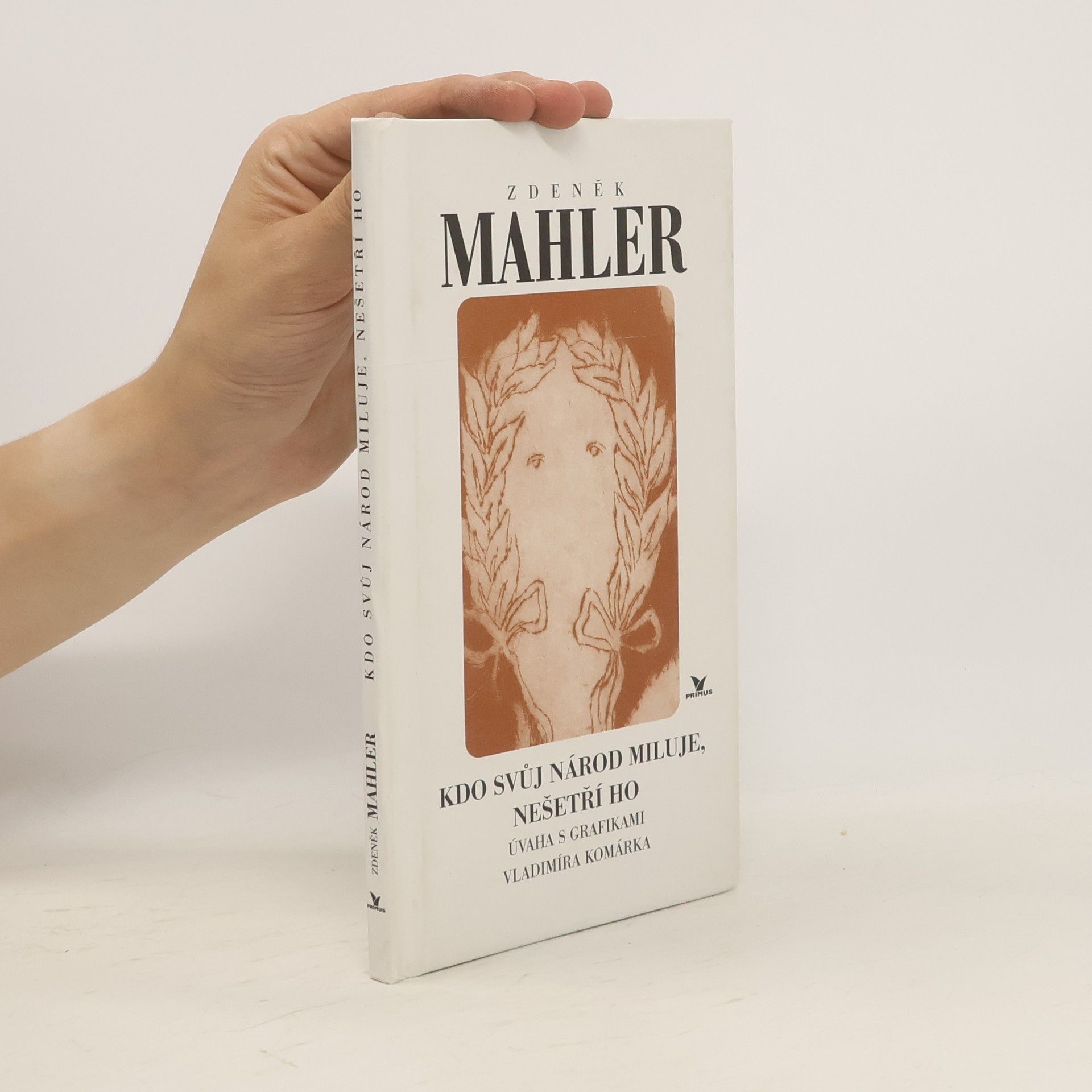 Zdeněk Mahler Kdo svůj národ miluje, nešetří ho