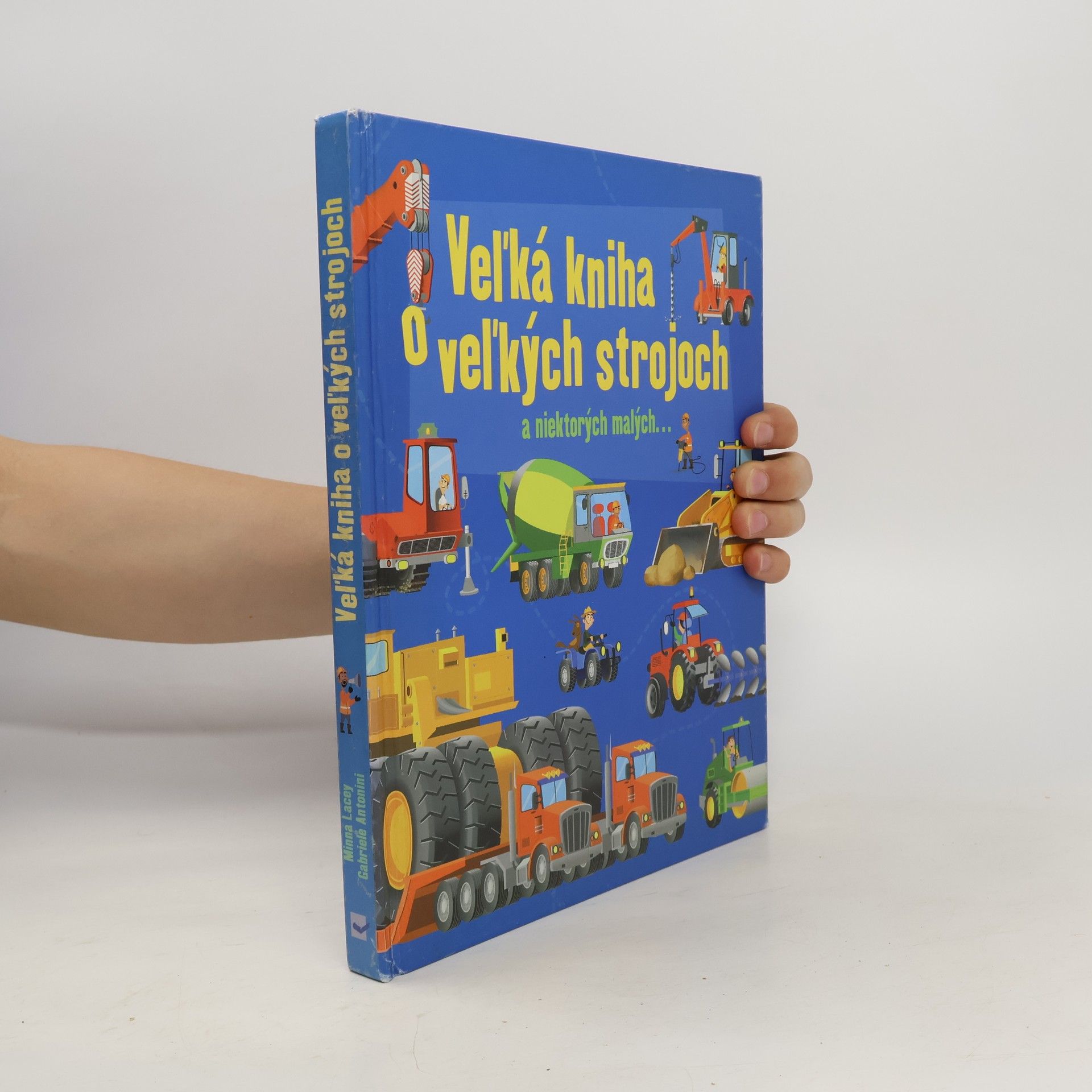 Minna Lacey Veľká kniha o veľkých strojoch aniektoroých malých...