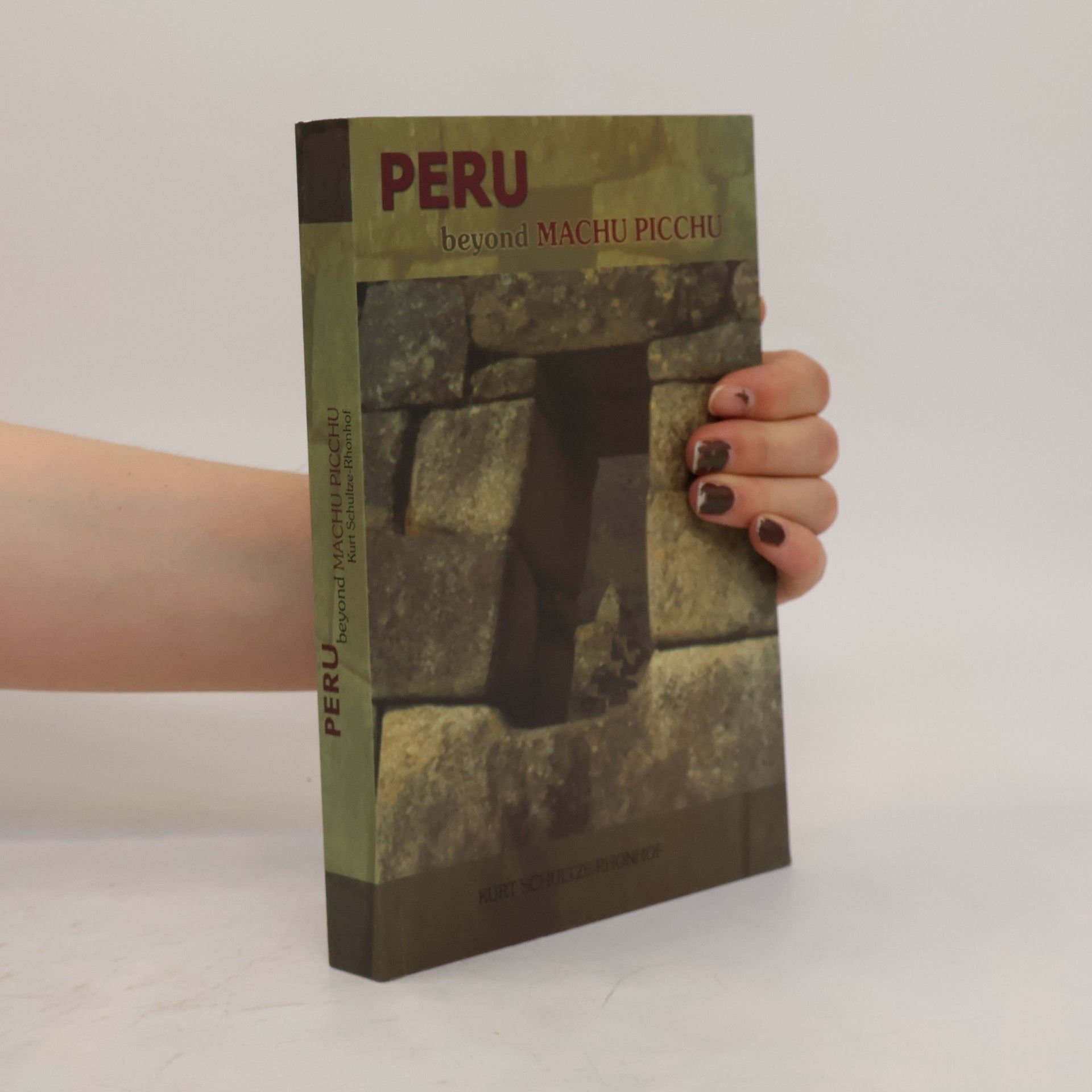 Kurt Schultze-Rhonhof Peru Beyond Machu Picchu