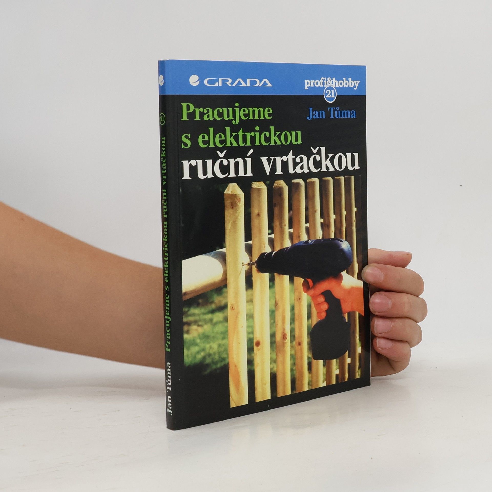 Jan Tůma Pracujeme s elektrickou ruční vrtačkou