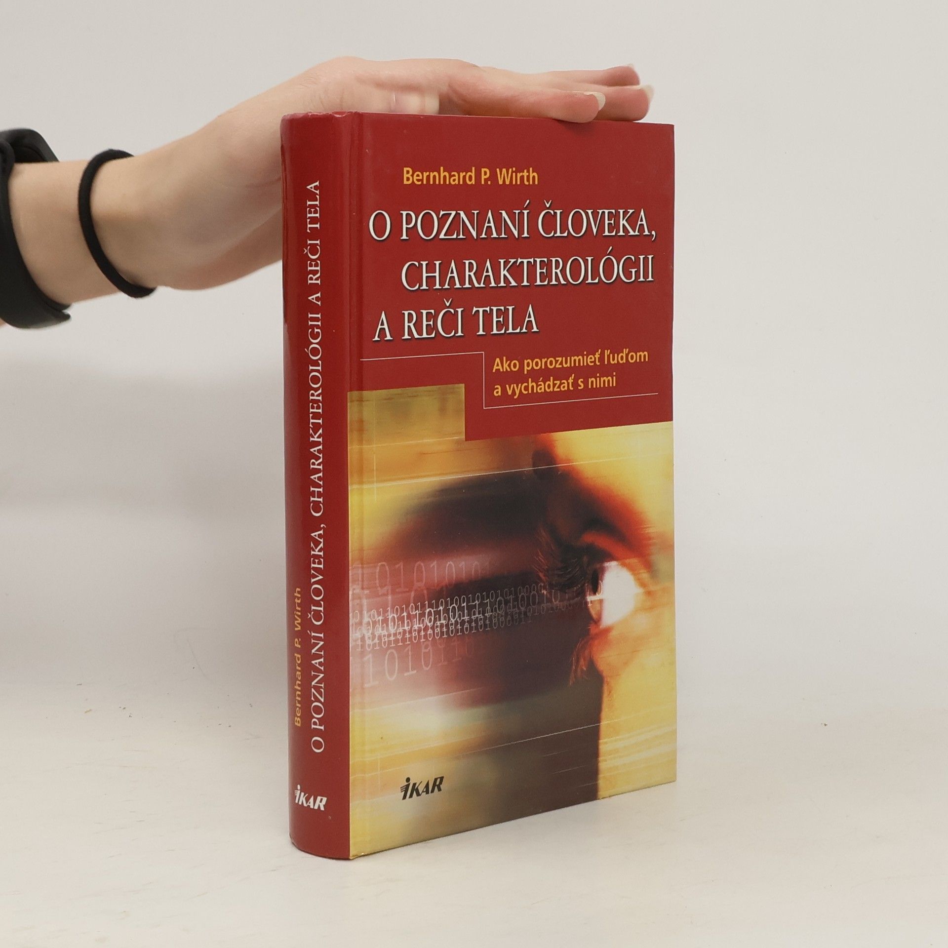 Bernhard P. Wirth O poznaní človeka, charakterológii a reči tela: ako porozumieť ľuďom a vychádzať s nimi