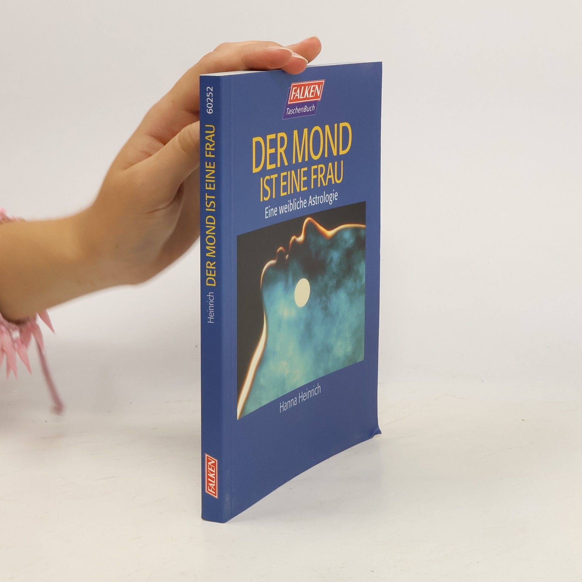 Hanna Heinrich Der Mond ist eine Frau. Eine weibliche Astrologie