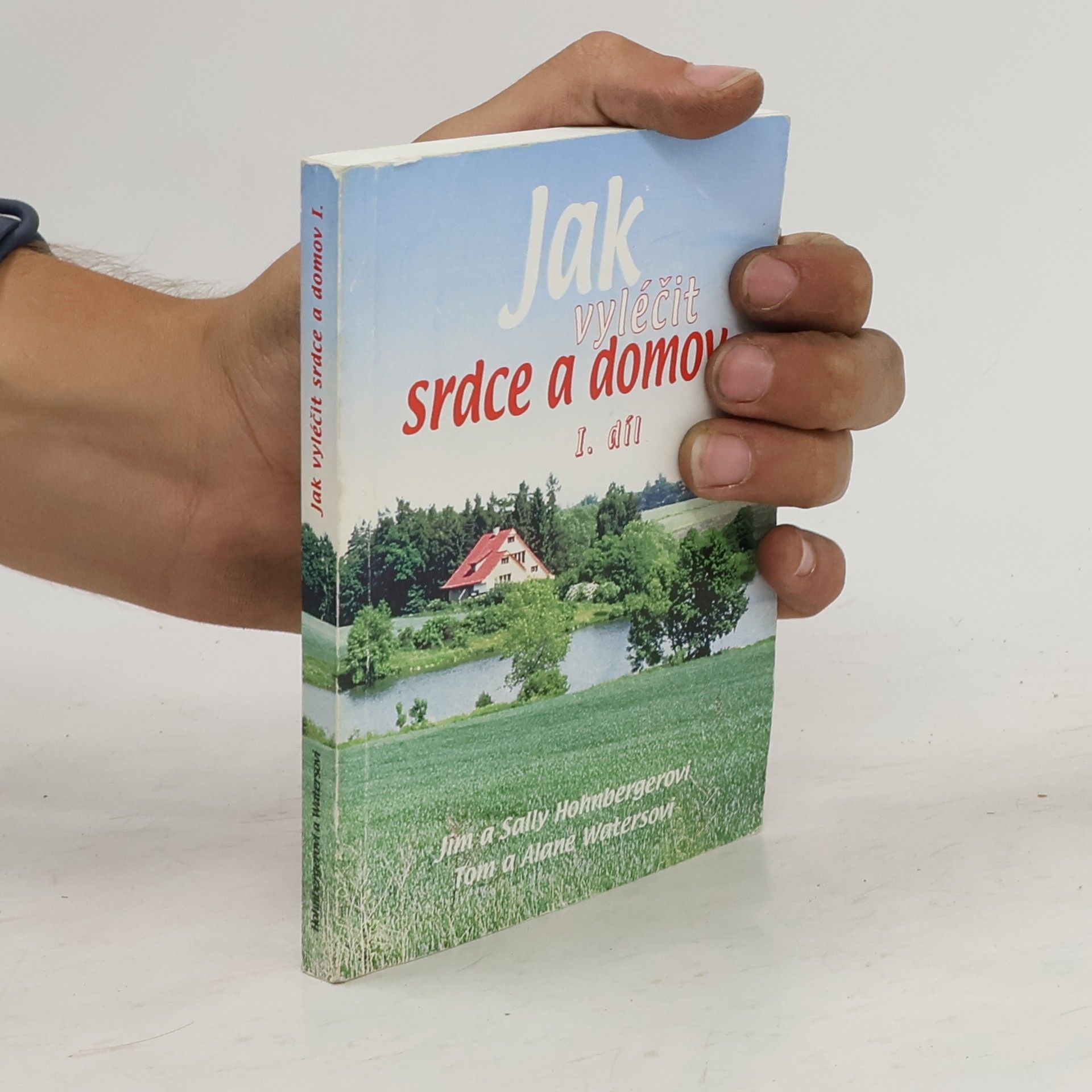 Jim Hohnberger Jak vyléčit srdce a domov