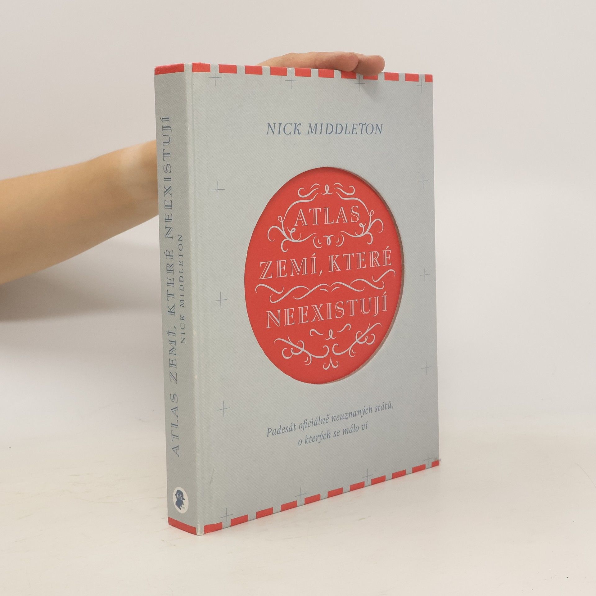 Nick Middleton Atlas zemí, které neexistují. Padesát oficiálně neuznaných států, o kterých se málo ví