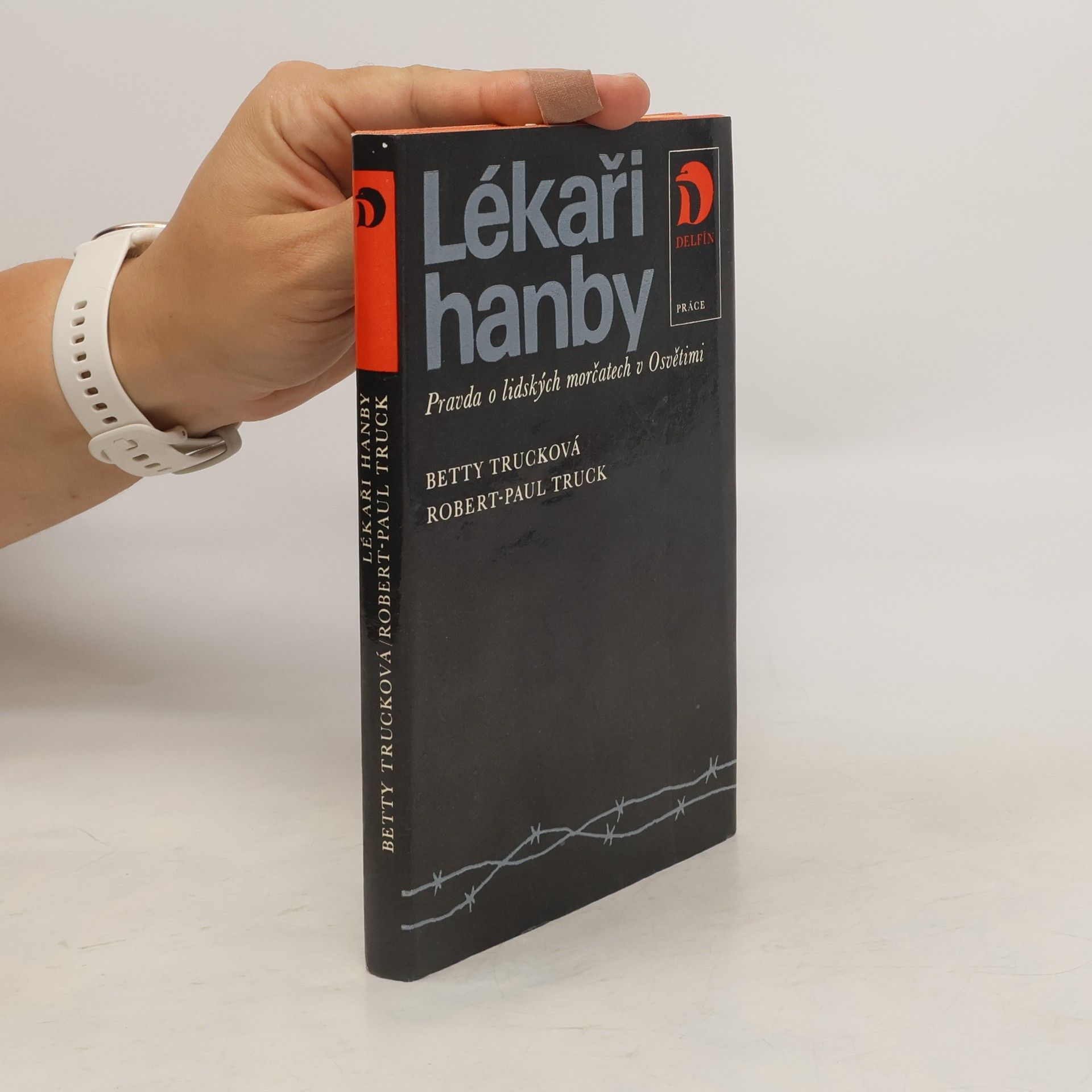 Betty Truck Lékaři hanby. Pravda o lidských morčatech v Osvětimi