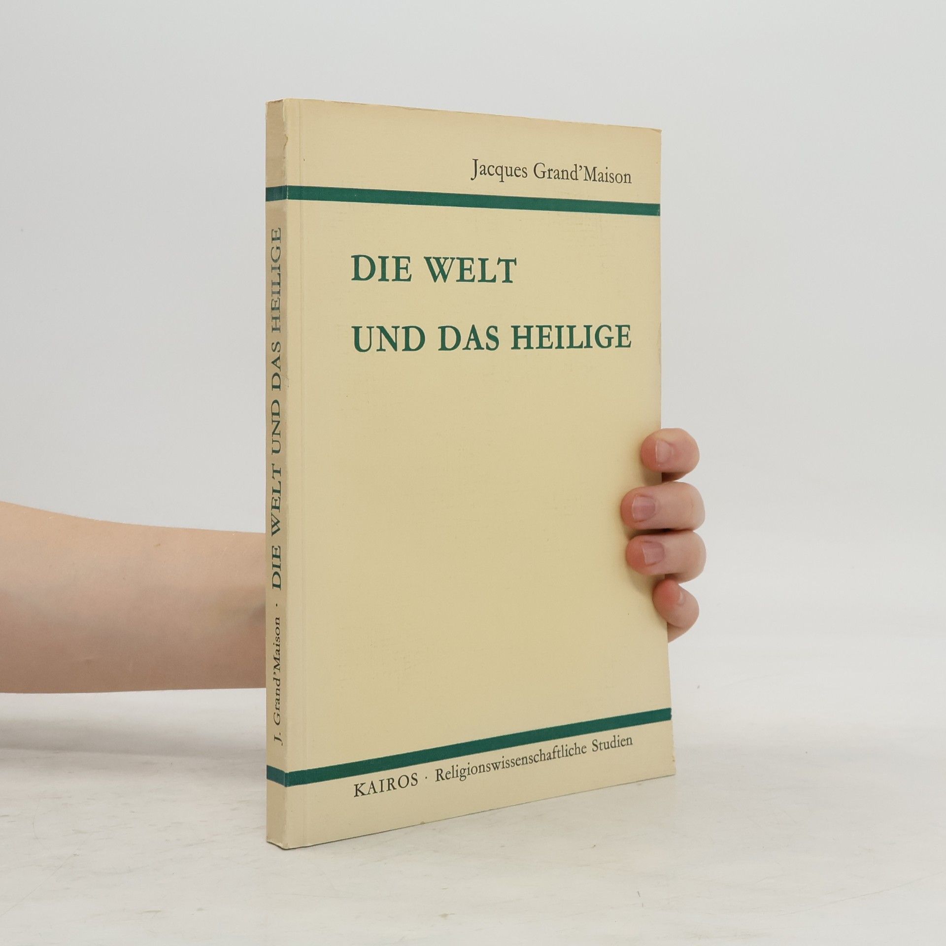 Jacques Grand Maison Die Welt und das Heilige
