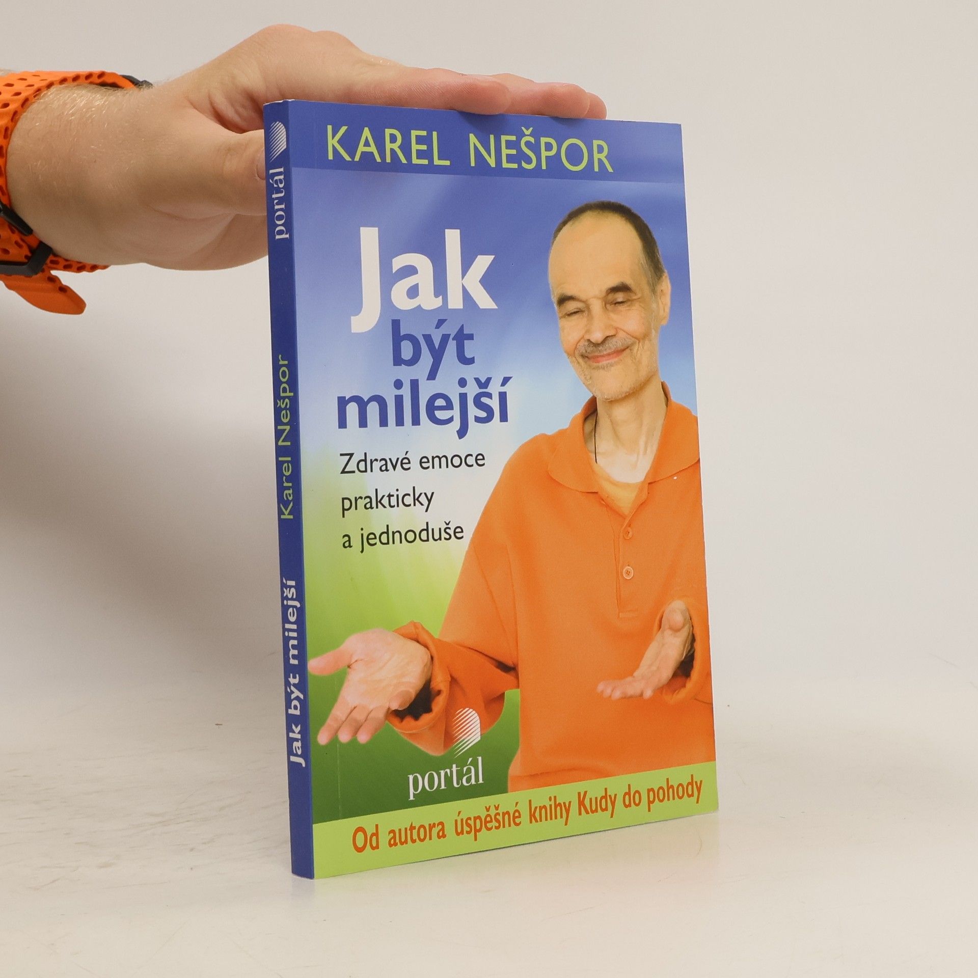 Karel Nešpor Jak být milejší : zdravé emoce prakticky a jednoduše