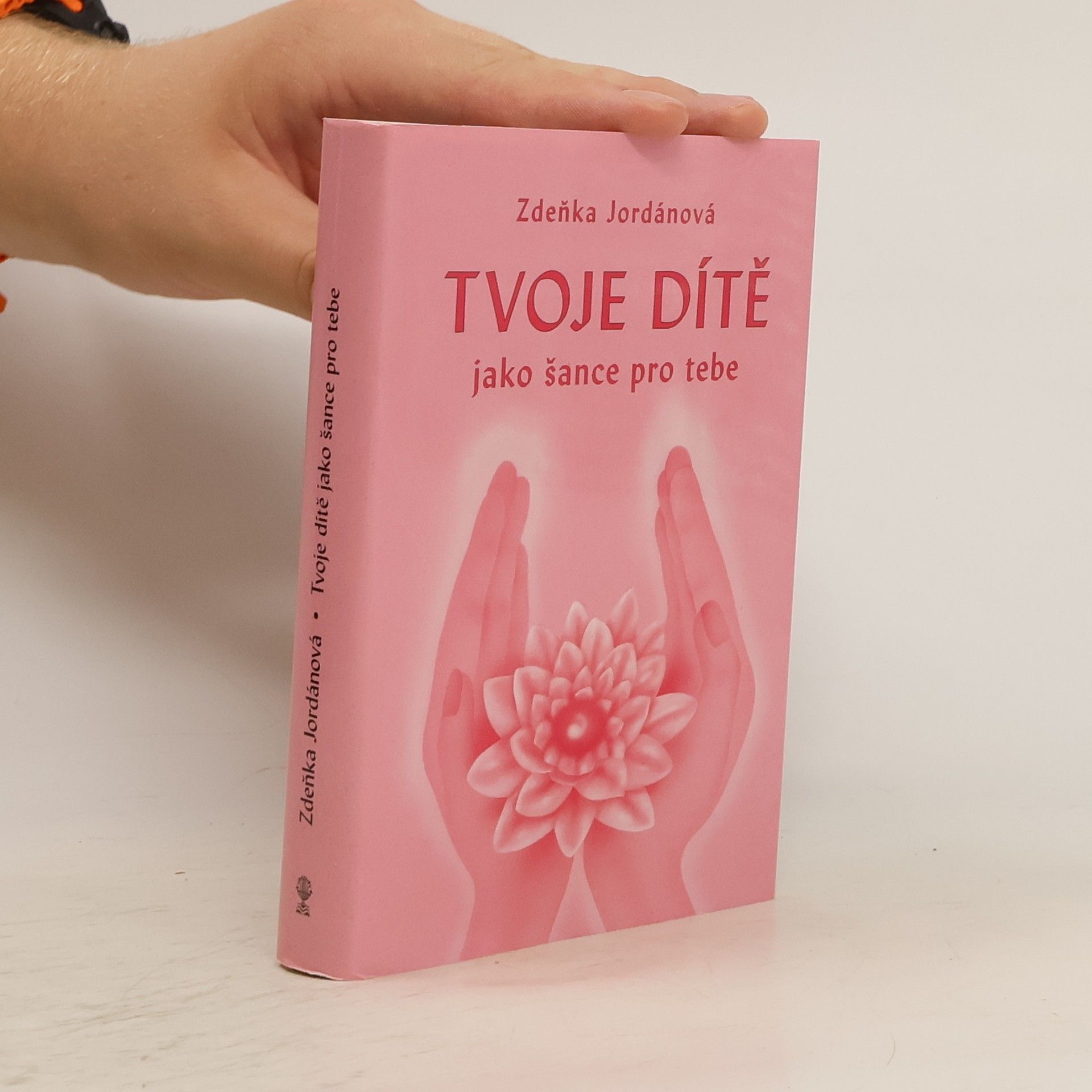 Zdeňka Jordánová Tvoje dítě jako šance pro tebe