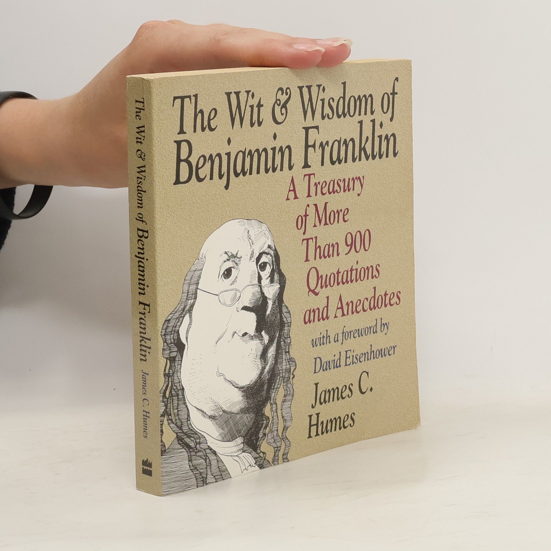 James C. Humes The Wit & Wisdom of Benjamin Franklin