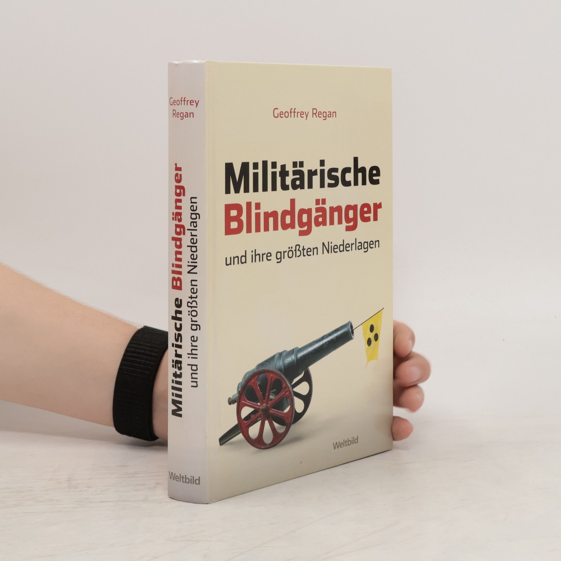 Geoffrey Regan Militärische Blindgänger und ihre größten Niederlagen