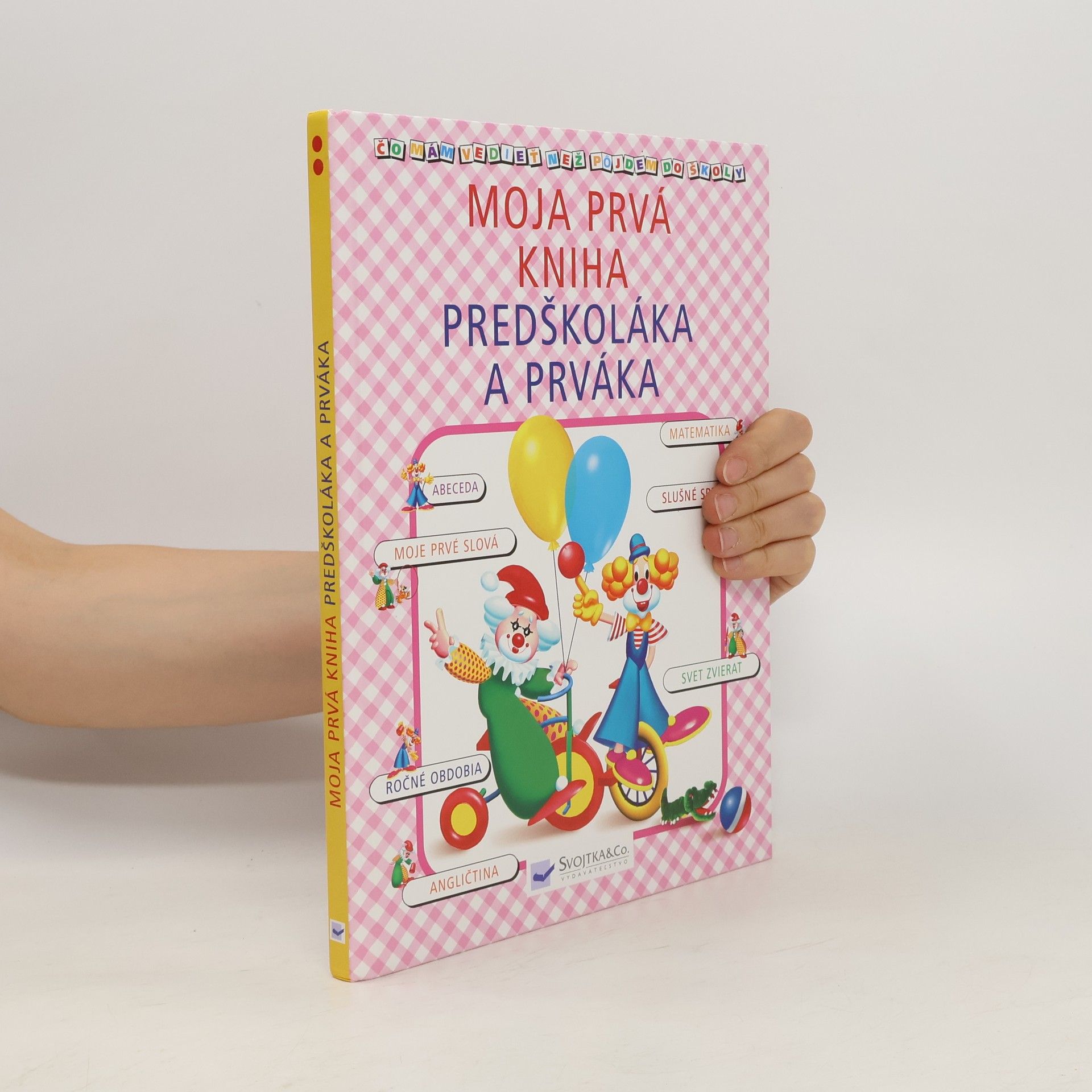 Kolektív autorov Moja prvá kniha predškoláka a prváka - čo mám vedieť než pôjdem do školy?