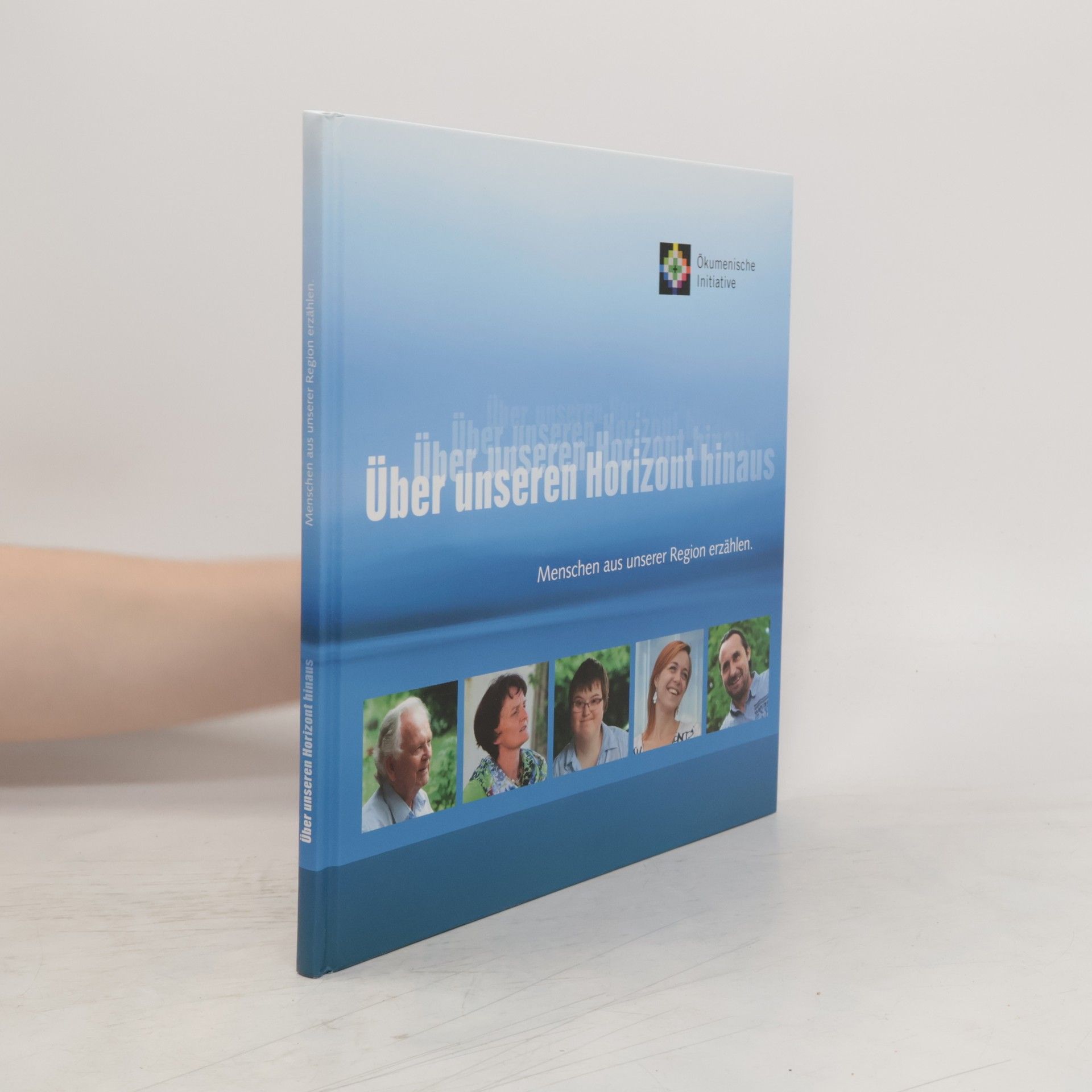 Collectif d'auteurs Über unseren Horizont hinaus. Menschen aus unserer Region erzählen