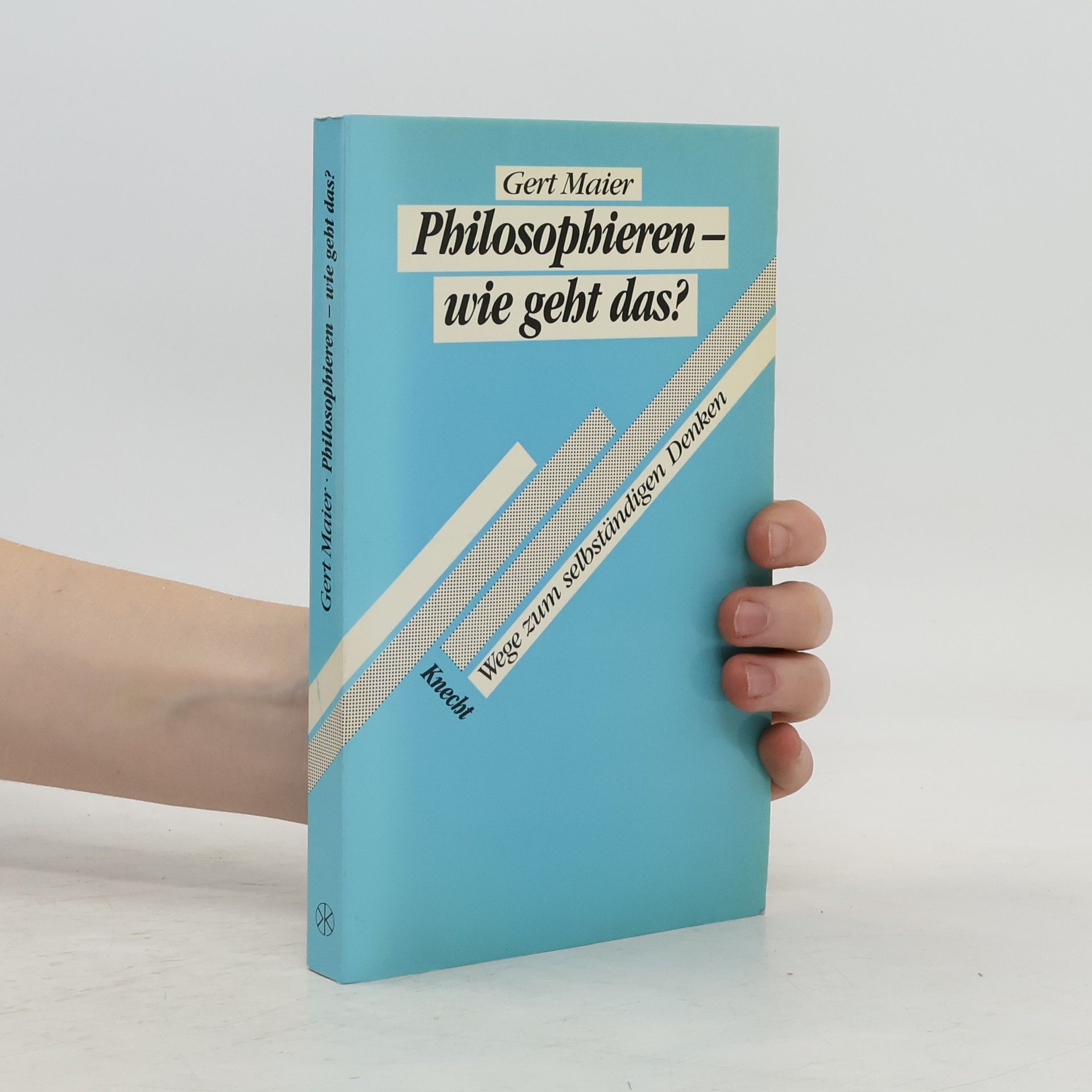 Gert Maier Philosophieren - wie geht das?