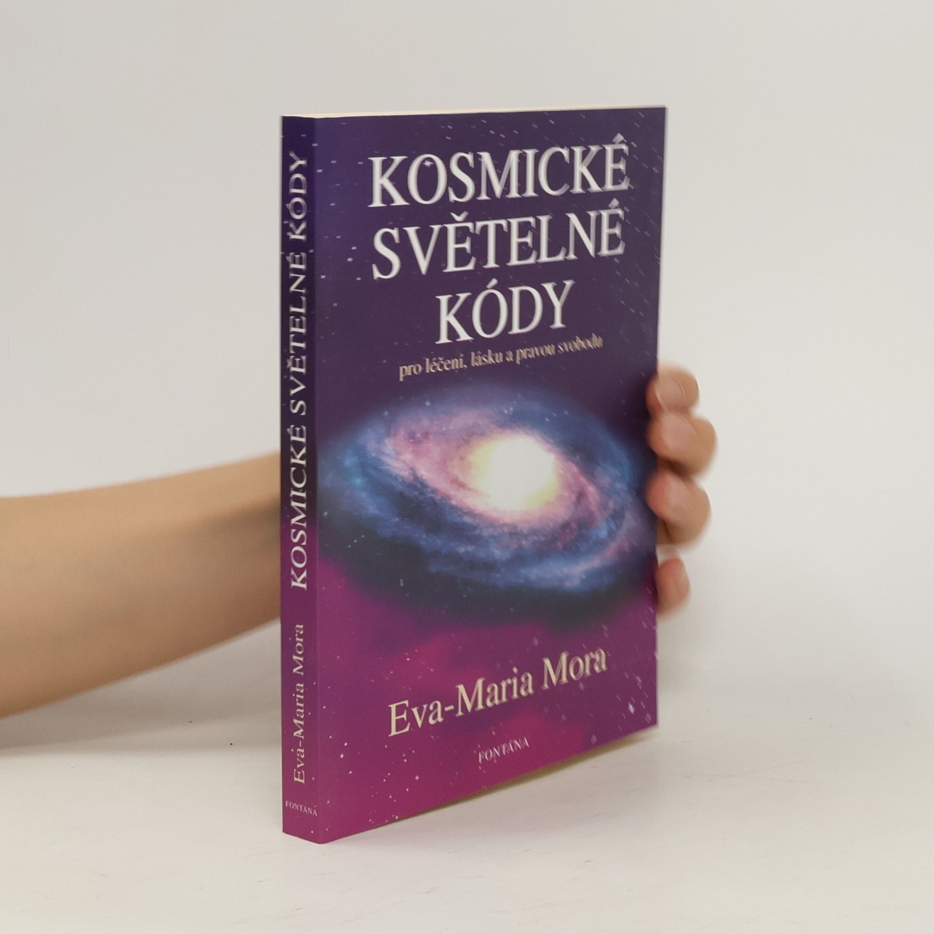 Eva-Maria Mora Kosmické světelné kódy: Pro léčení, lásku a pravou svobodu