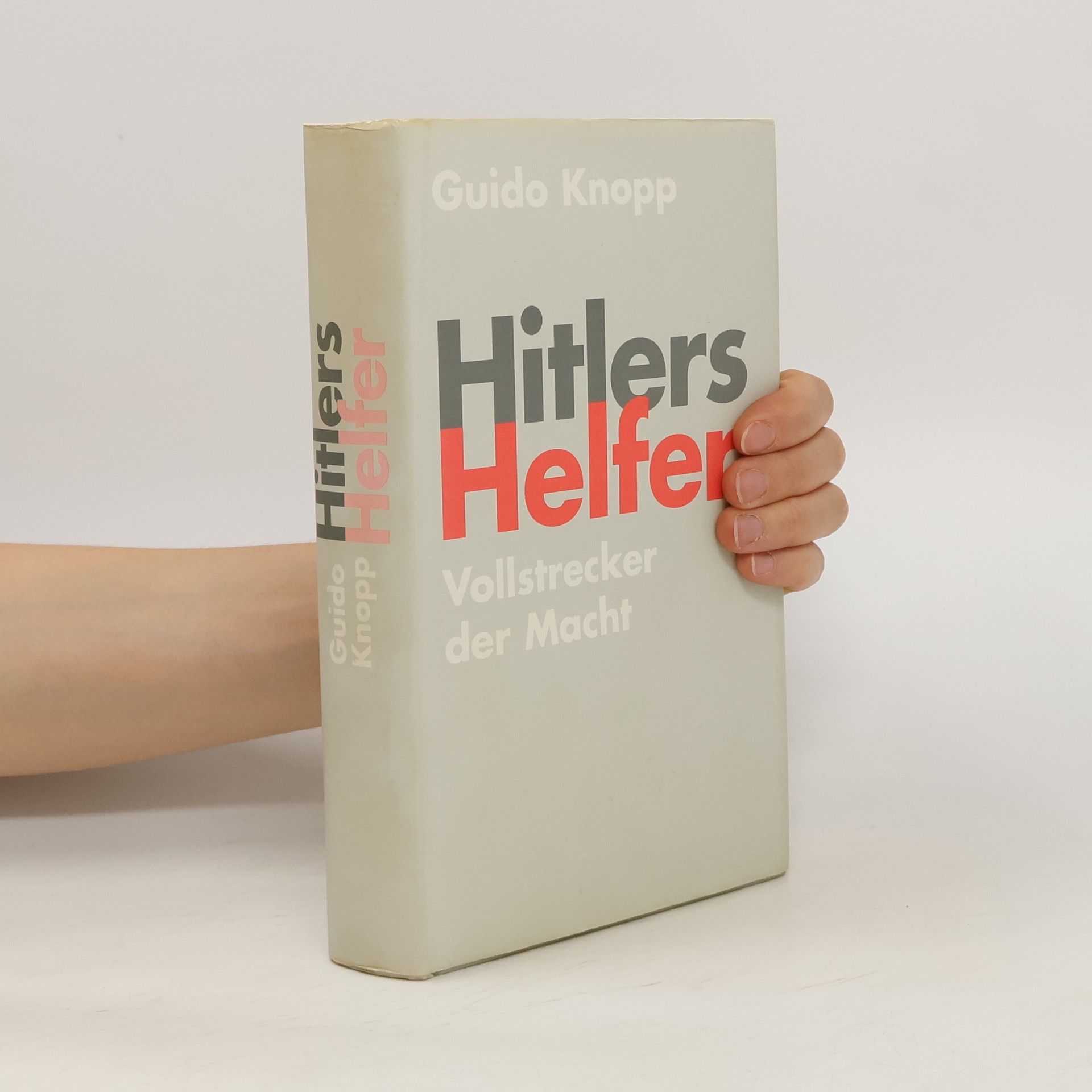 Guido Knopp Hitlers Helfer. Vollstrecker der Macht