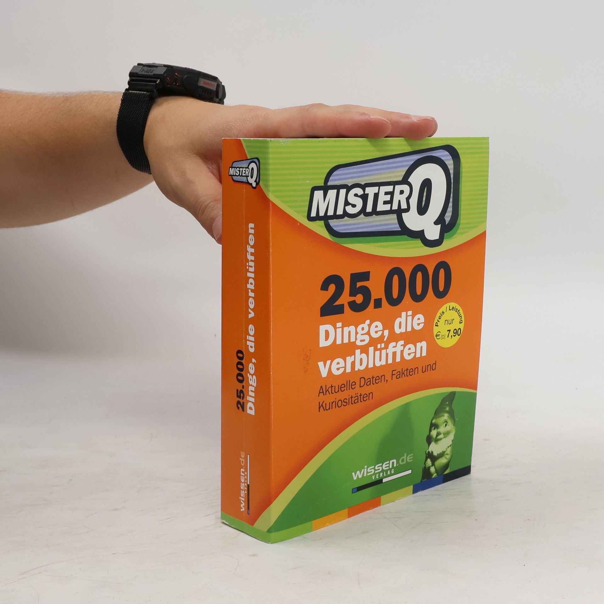 Autorenkollektiv Mister Q. 25.000 Dinge, die verblüffen. Aktuelle Daten, Fakten und Kuriositäten.