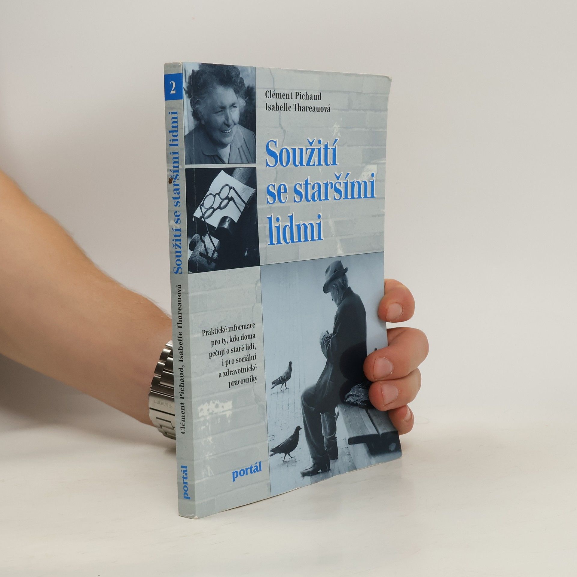 Clément Pichaud Soužití se staršími lidmi: Praktické informace pro ty, kdo doma pečují o staré lidi, i pro sociální a zdravotnické pracovníky